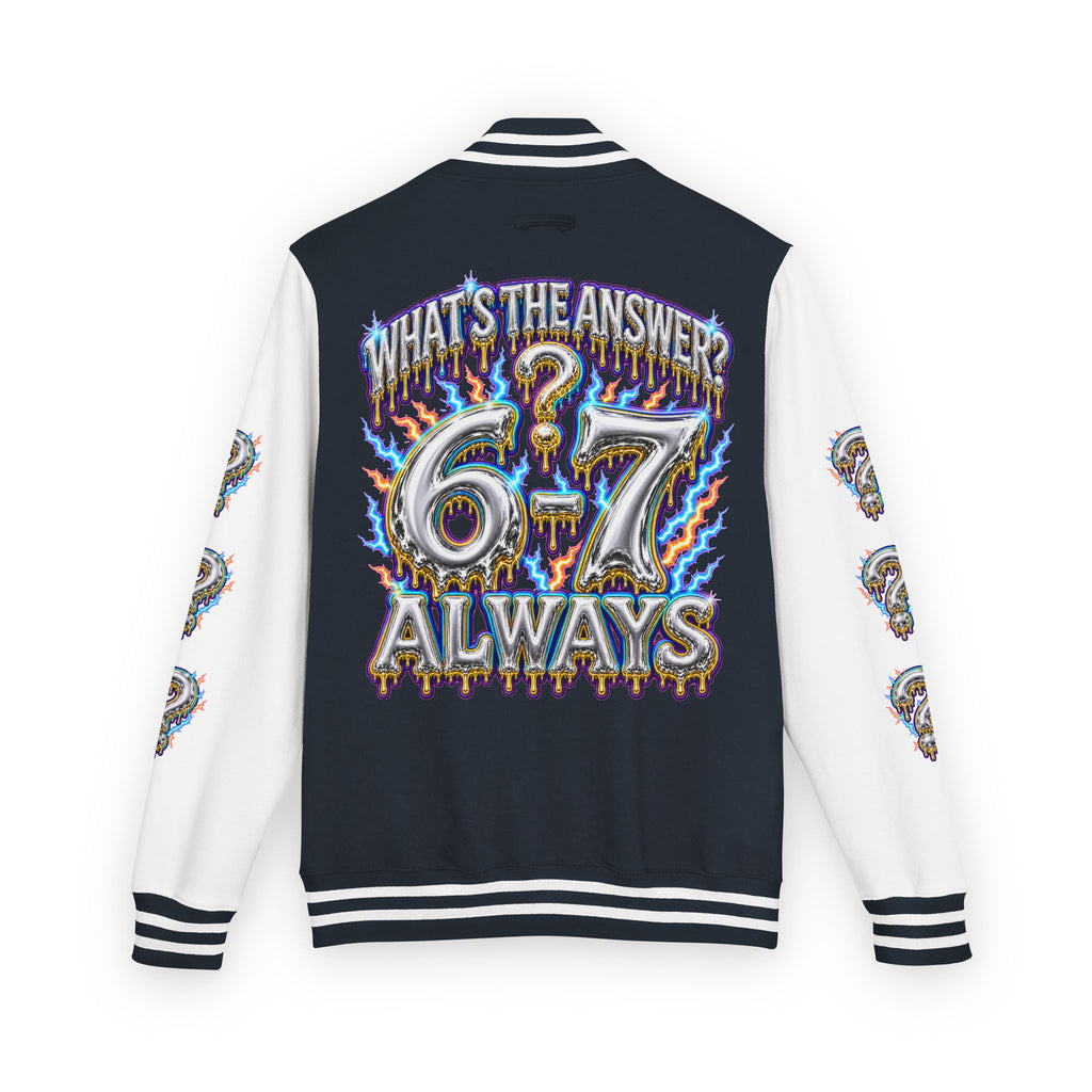 6-7 Unisex Letterman — What's The Answer? 6-7 Always