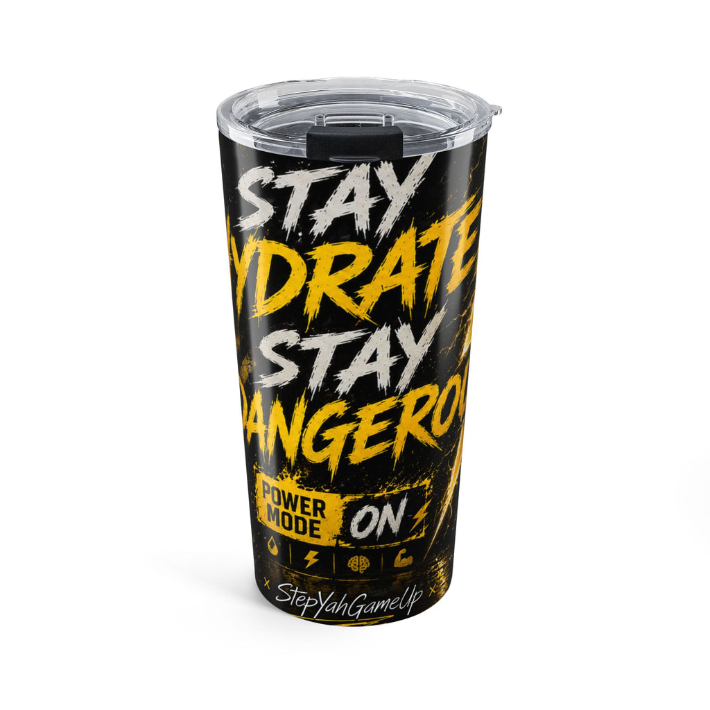 StepYahGameUp — Stay Hydrated Stay Dangerous | 20oz Tumbler