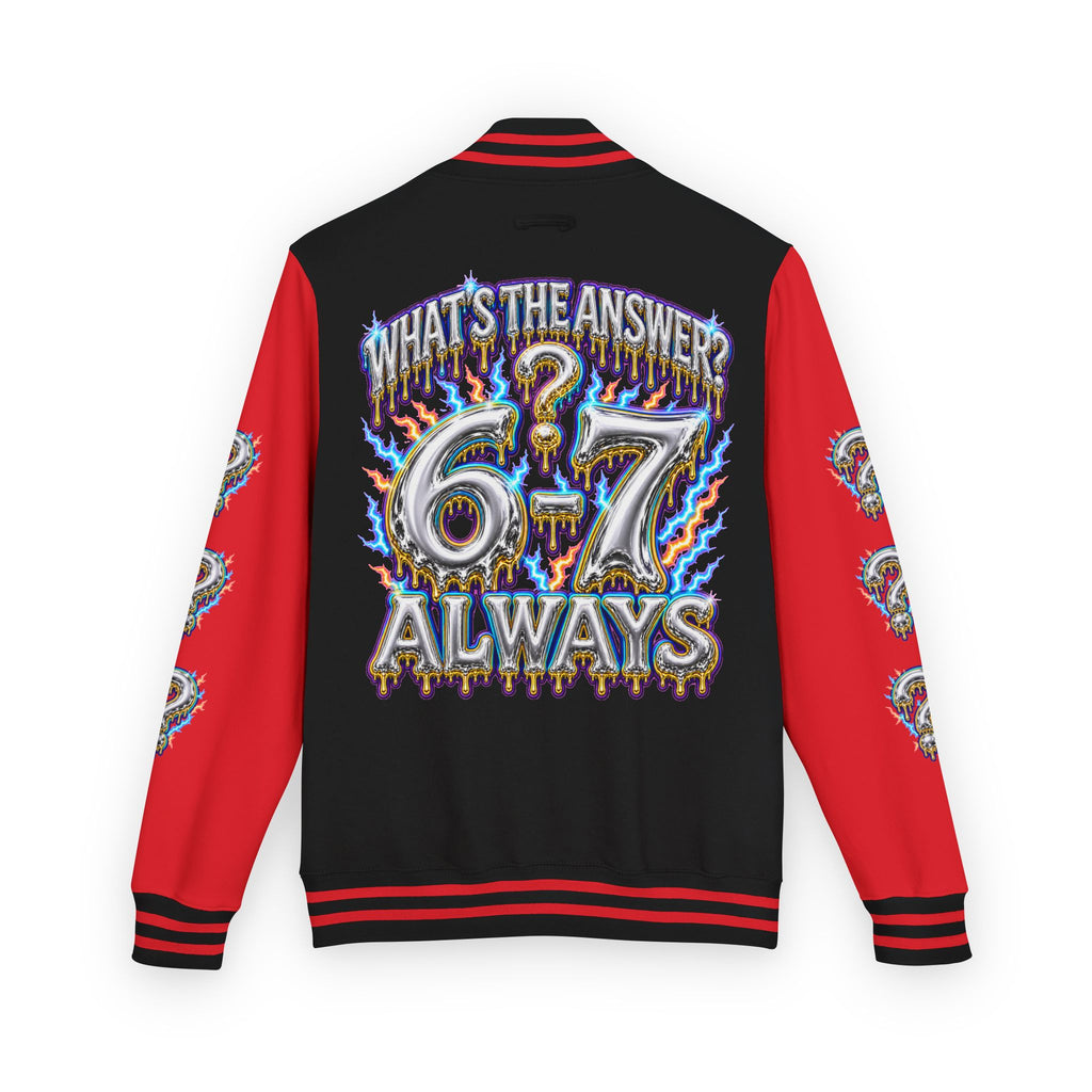6-7 Unisex Letterman — What's The Answer? 6-7 Always
