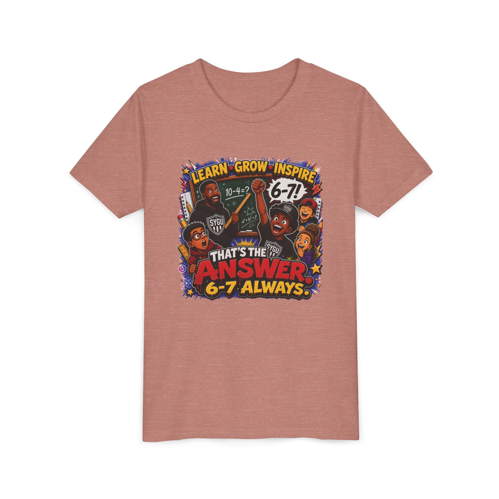 6-7 — That's The Answer, 6-7 Always | Unisex Youth Tee