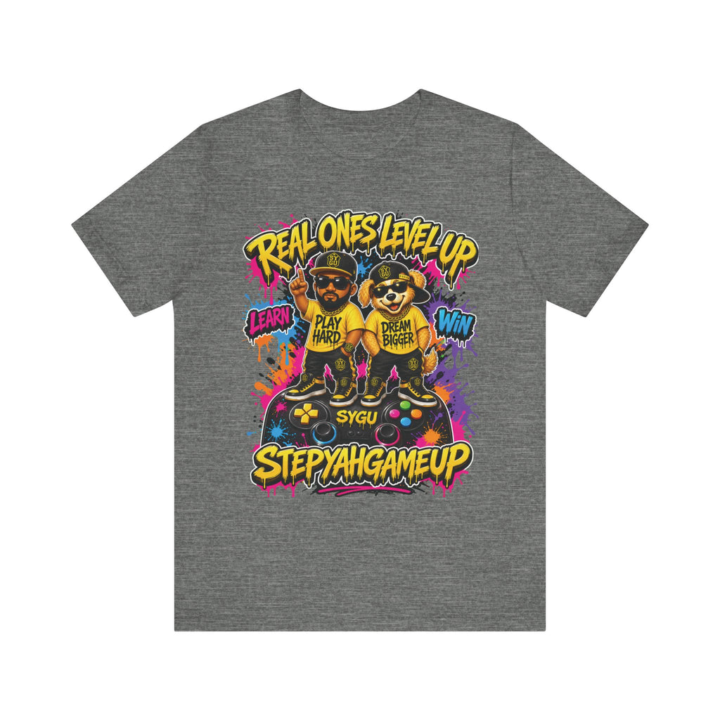 StepYahGameUp — Real Ones Level Up | Unisex Tee