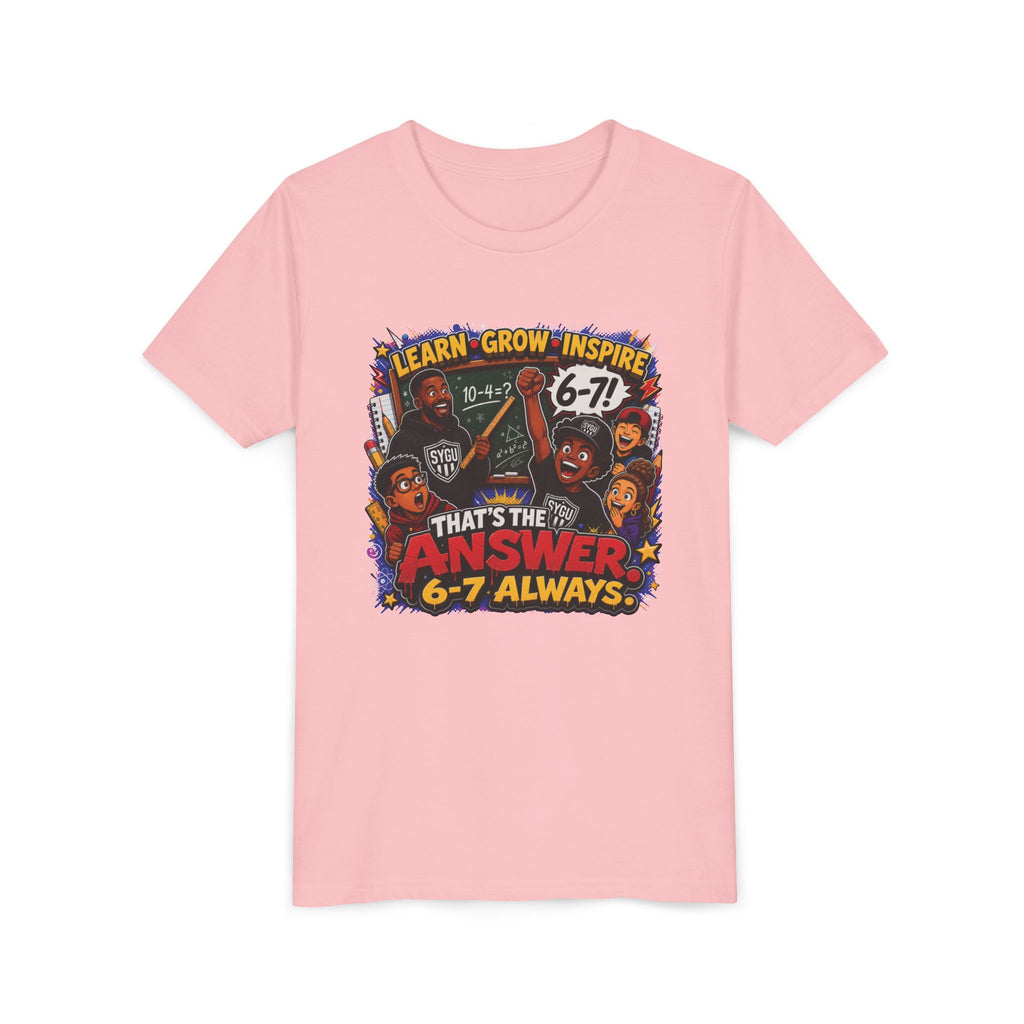 6-7 — That's The Answer, 6-7 Always | Unisex Youth Tee