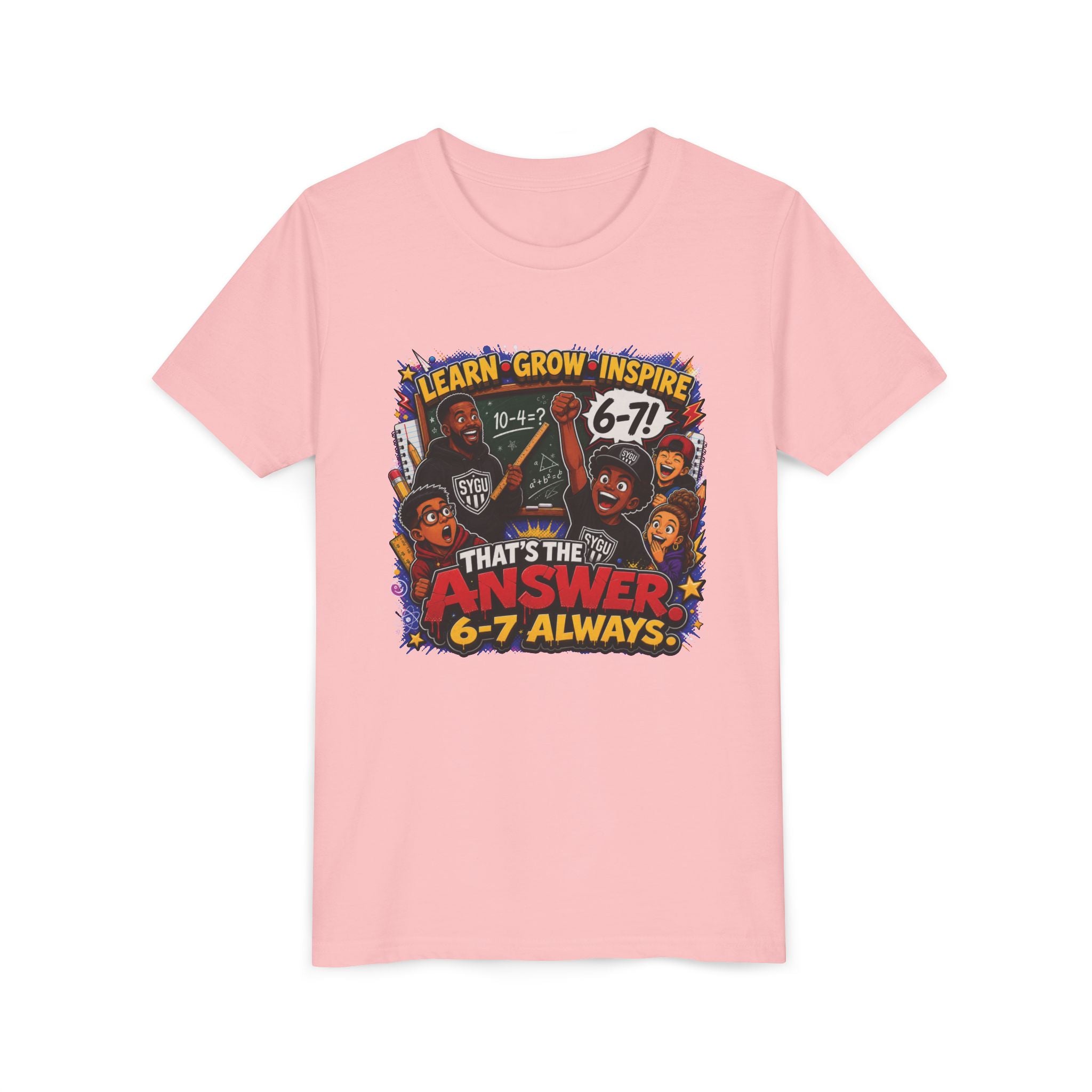 6-7 — That's The Answer, 6-7 Always | Unisex Youth Tee