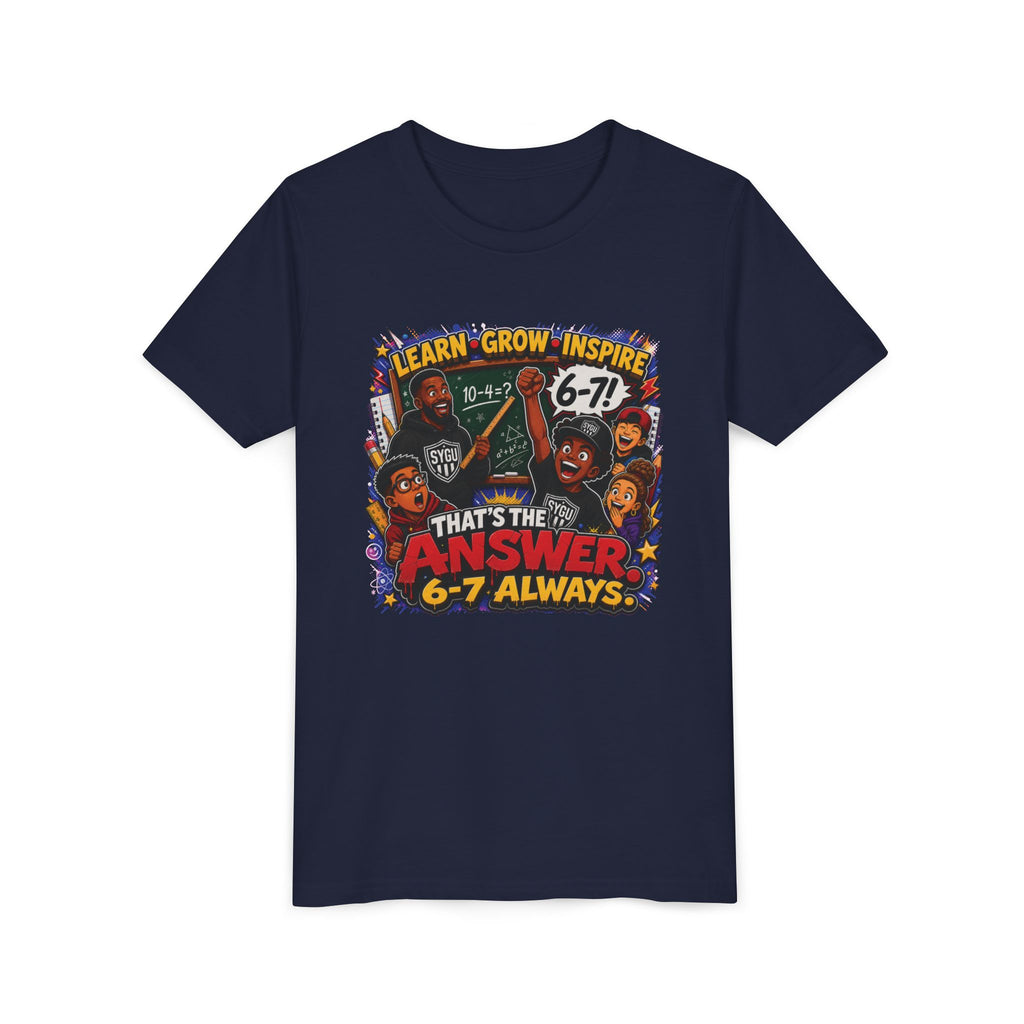 6-7 — That's The Answer, 6-7 Always | Unisex Youth Tee