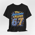 6-7 Unisex Tee — The Answer is Always