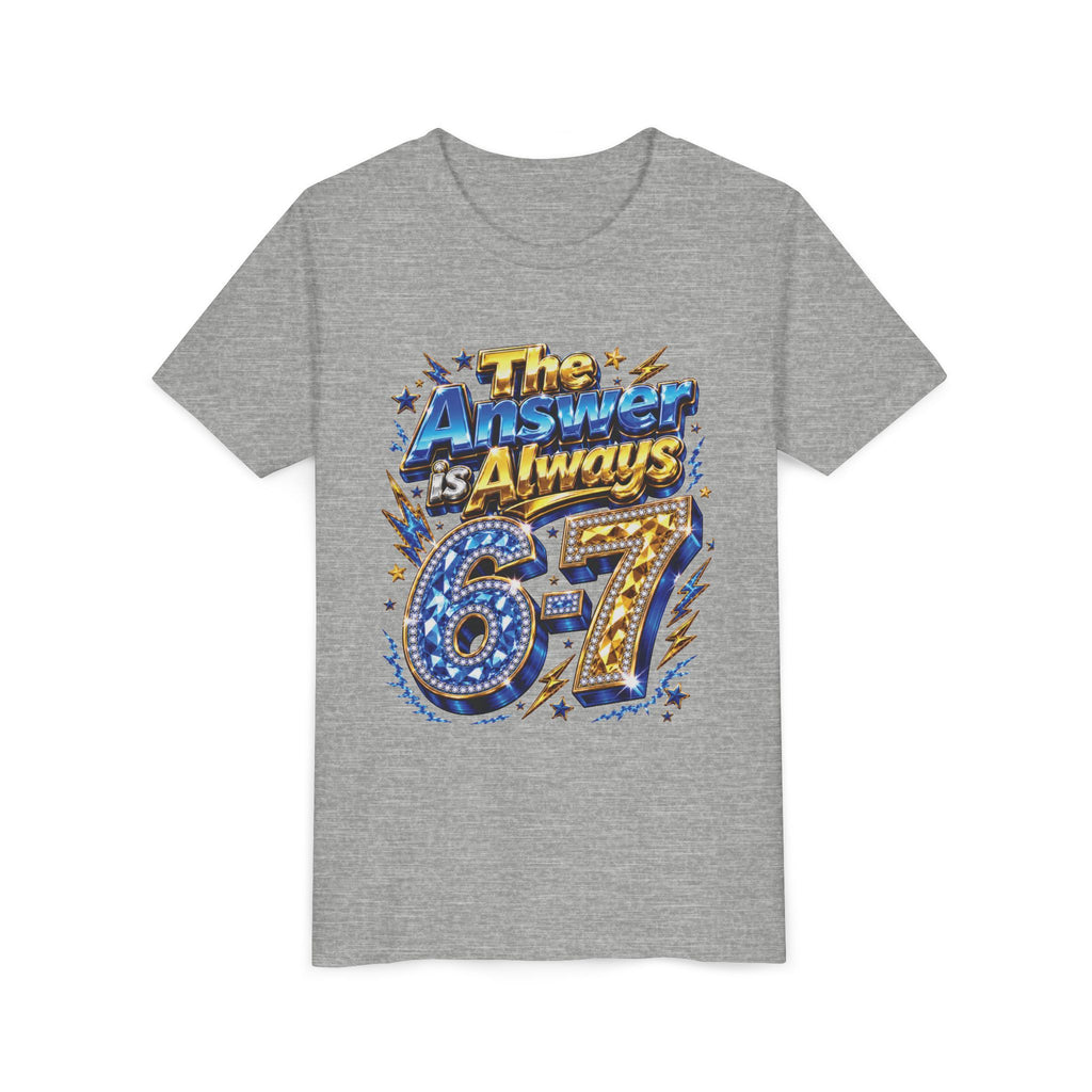 6-7 Youth Tee — The Answer is Always