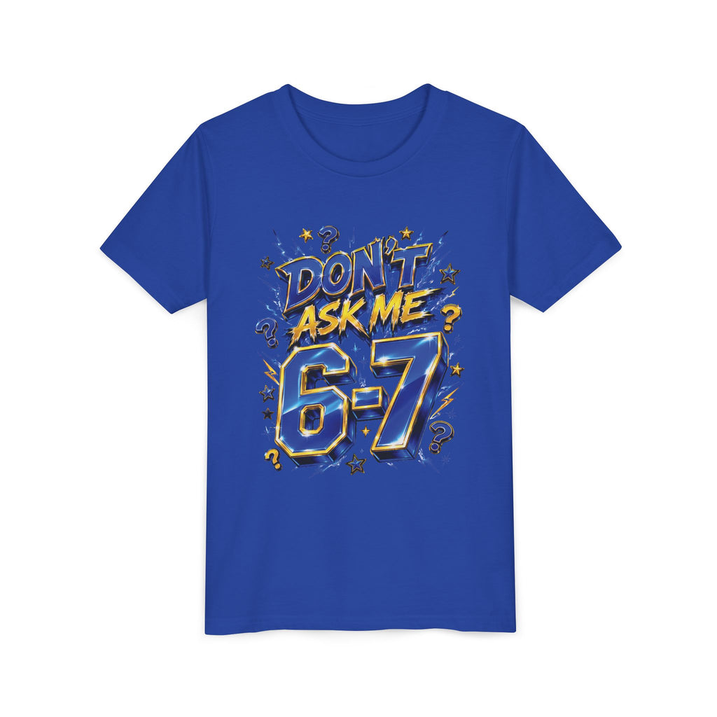 6-7 Youth Tee — Don't Ask Me