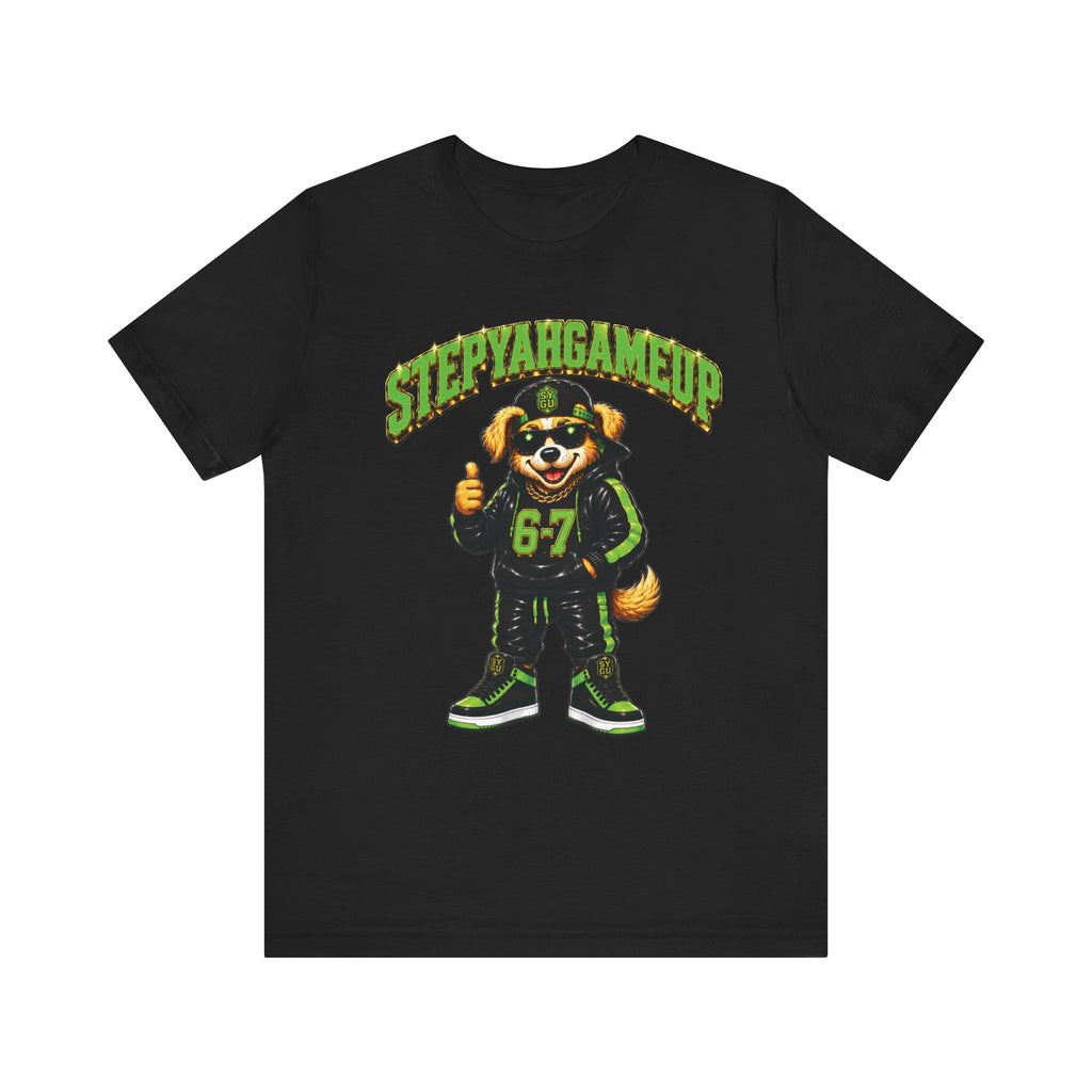 StepYahGameUp — SYGU Dog | 6-7 Green Edition | Unisex Tee