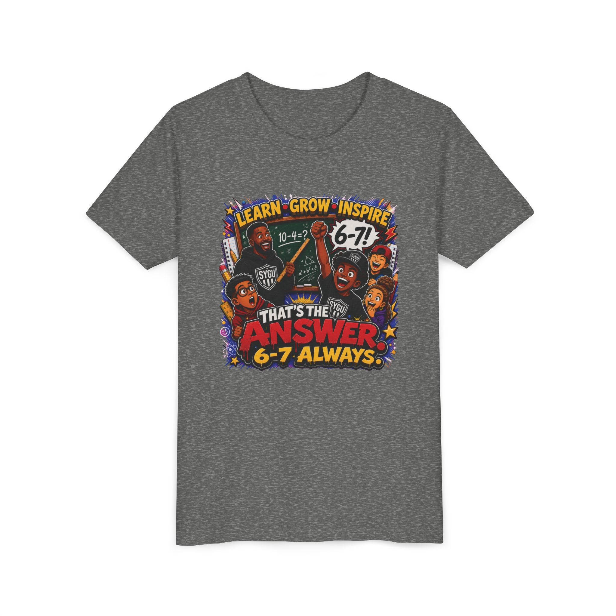 6-7 — That's The Answer, 6-7 Always | Unisex Youth Tee