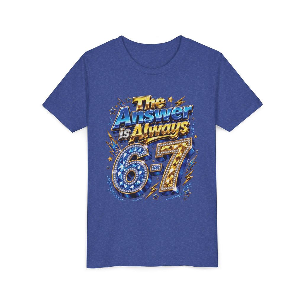 6-7 Youth Tee — The Answer is Always