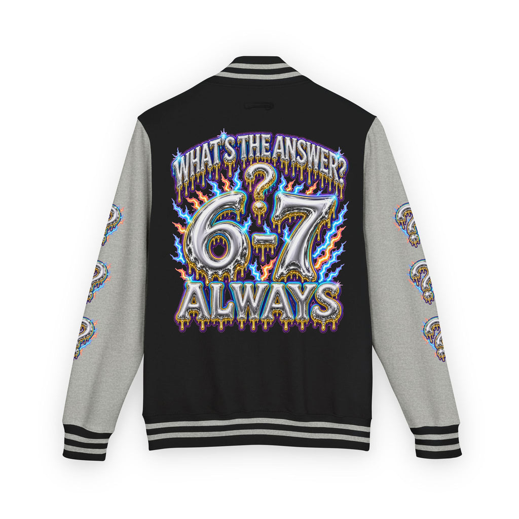 6-7 Unisex Letterman — What's The Answer? 6-7 Always