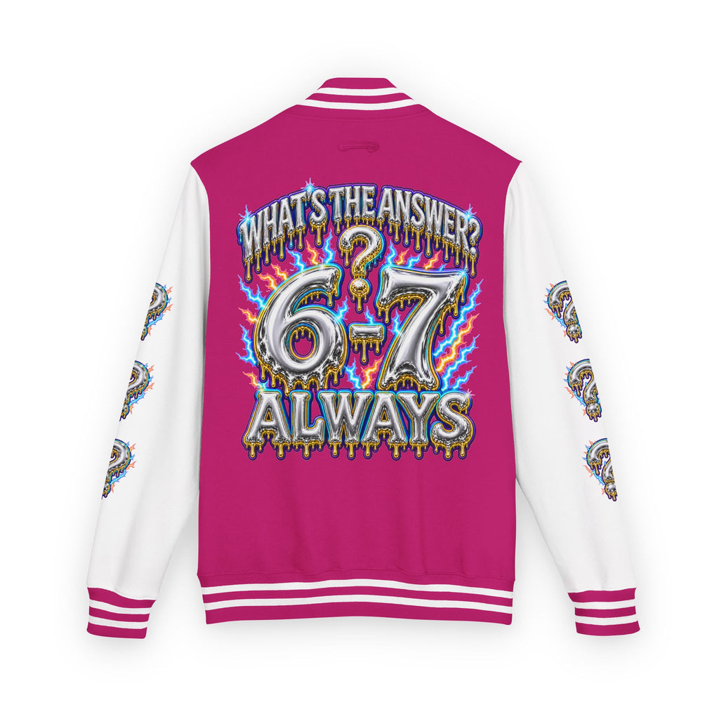 6-7 Unisex Letterman — What's The Answer? 6-7 Always