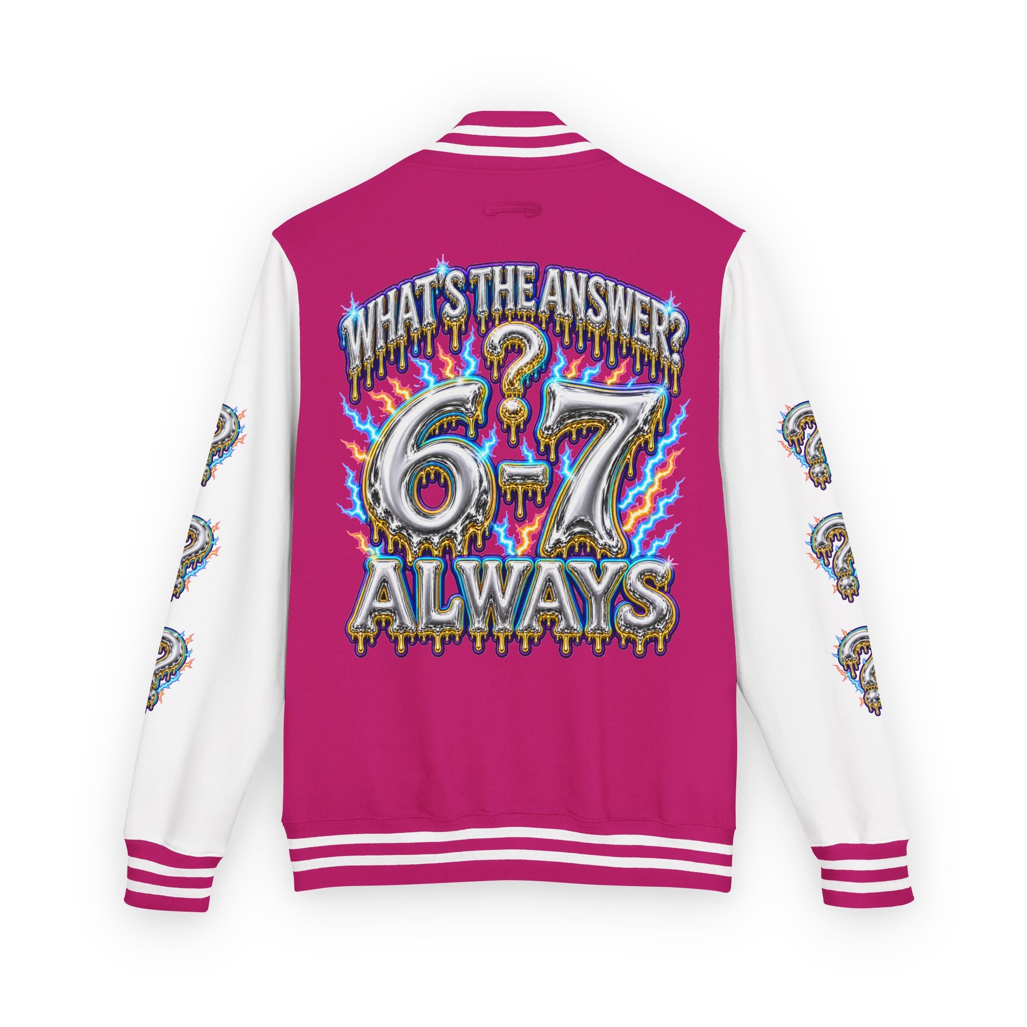 6-7 Unisex Letterman — What's The Answer? 6-7 Always