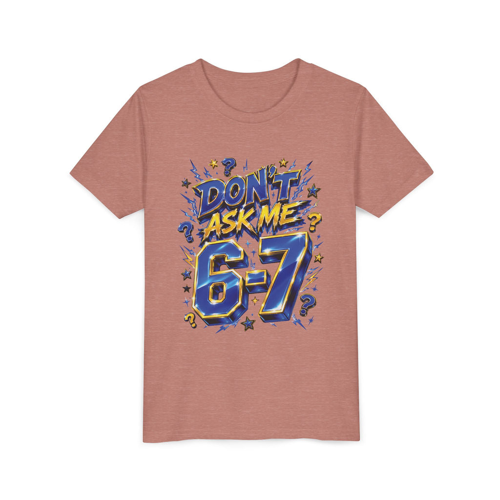 6-7 Youth Tee — Don't Ask Me