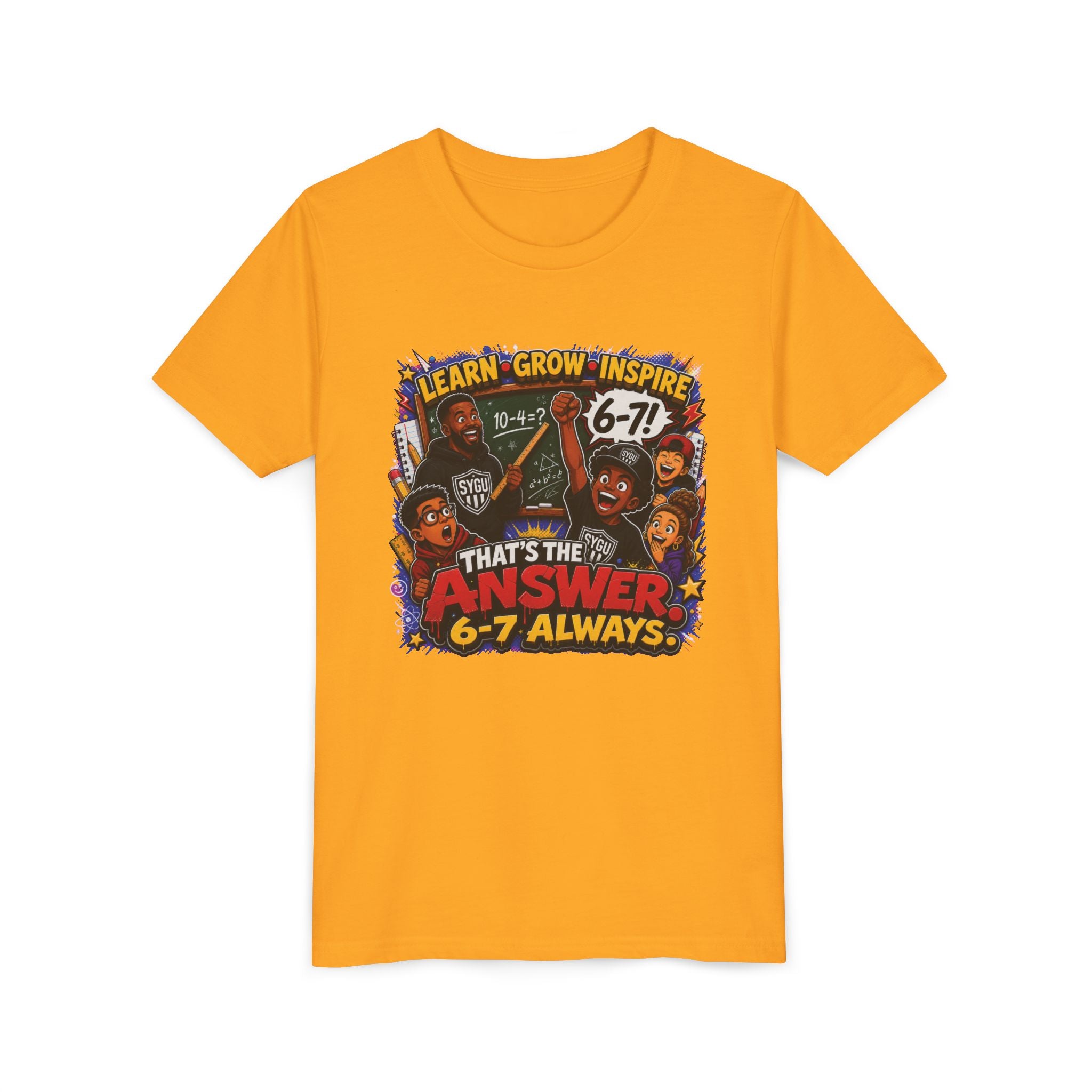 6-7 — That's The Answer, 6-7 Always | Unisex Youth Tee