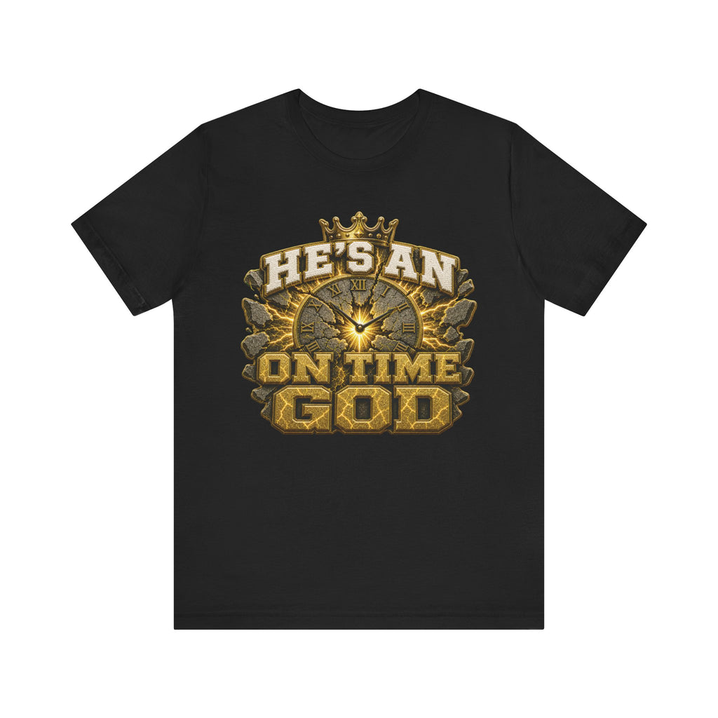 Walk By Faith ✝️ — He's An On Time God | Unisex Tee
