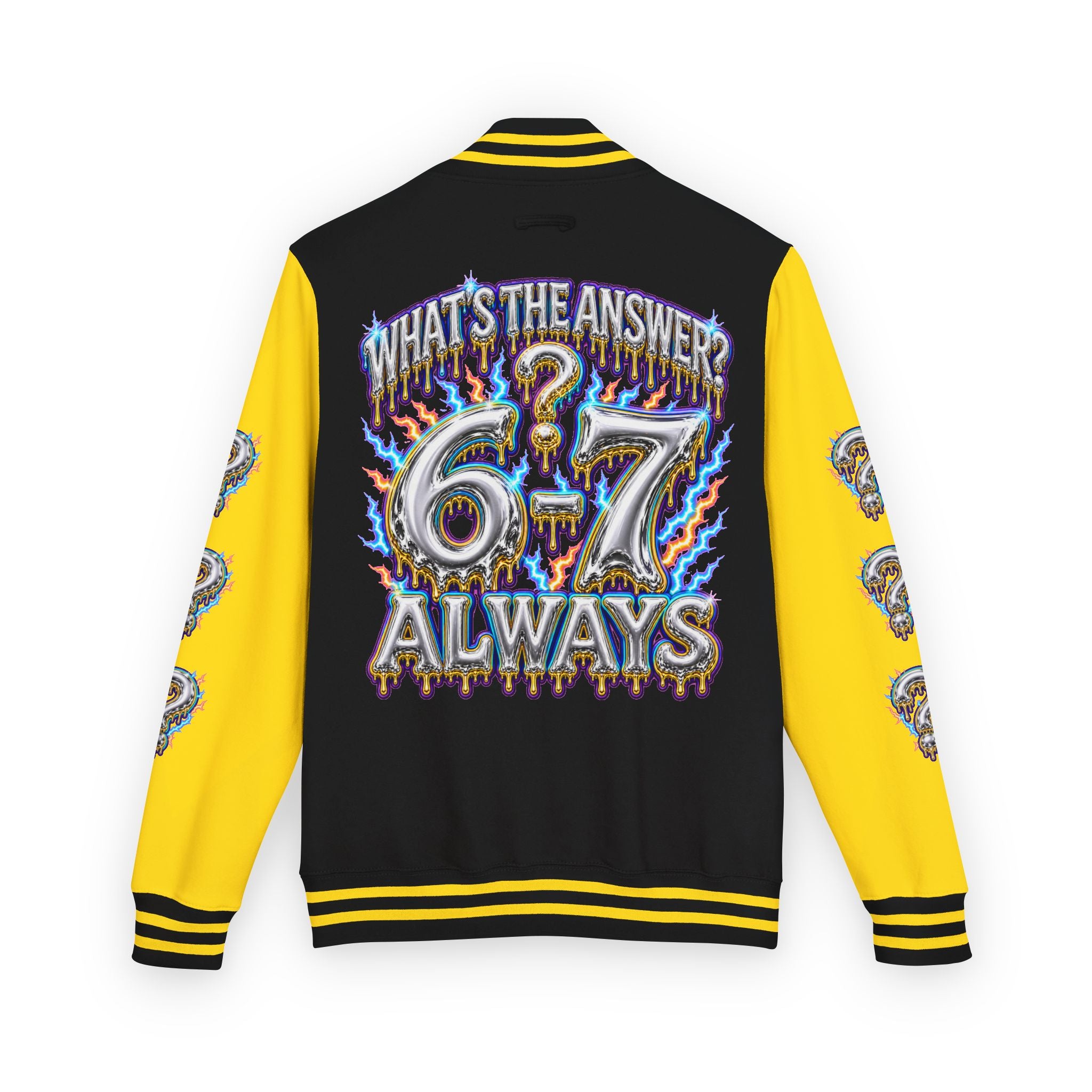 6-7 Unisex Letterman — What's The Answer? 6-7 Always