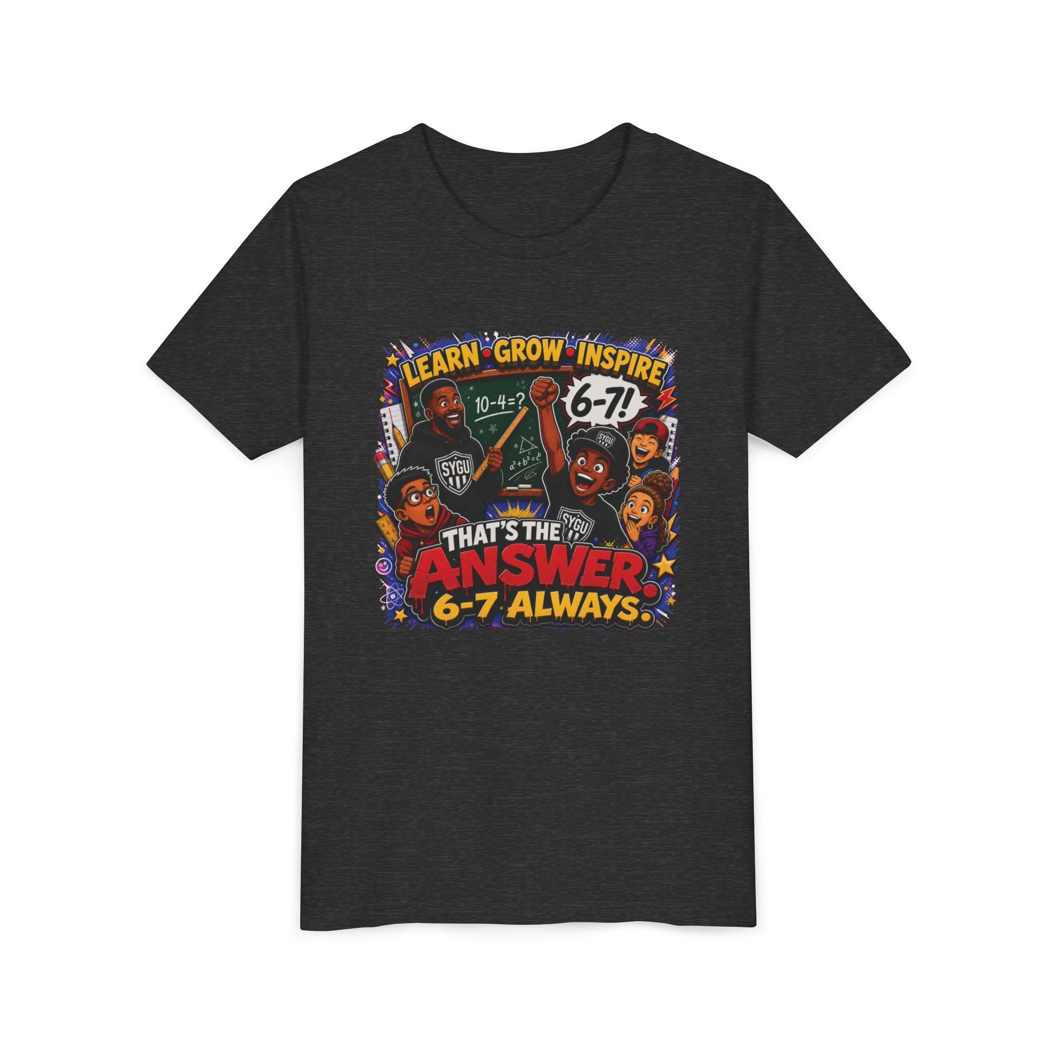 6-7 — That's The Answer, 6-7 Always | Unisex Youth Tee