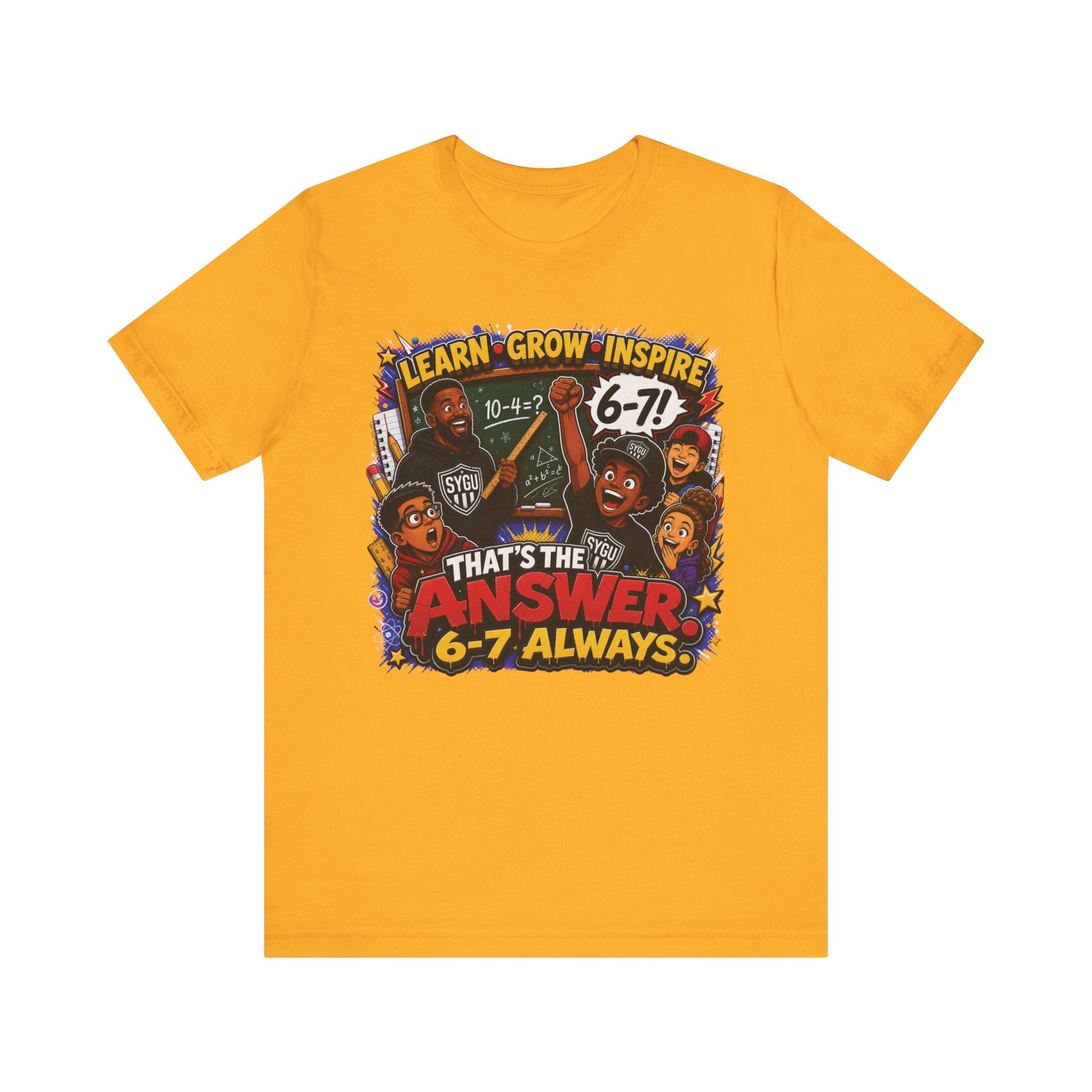 6-7 — That's The Answer, 6-7 Always | Unisex Tee