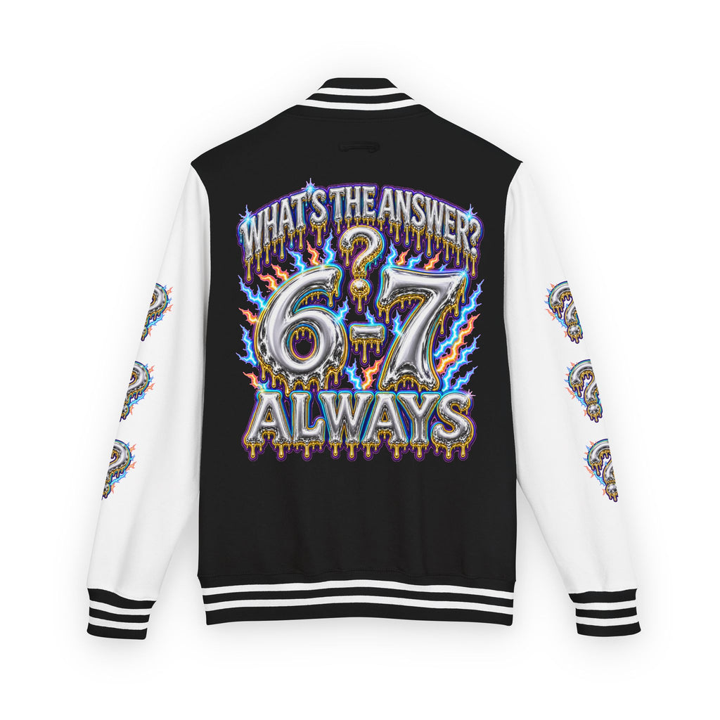 6-7 Unisex Letterman — What's The Answer? 6-7 Always
