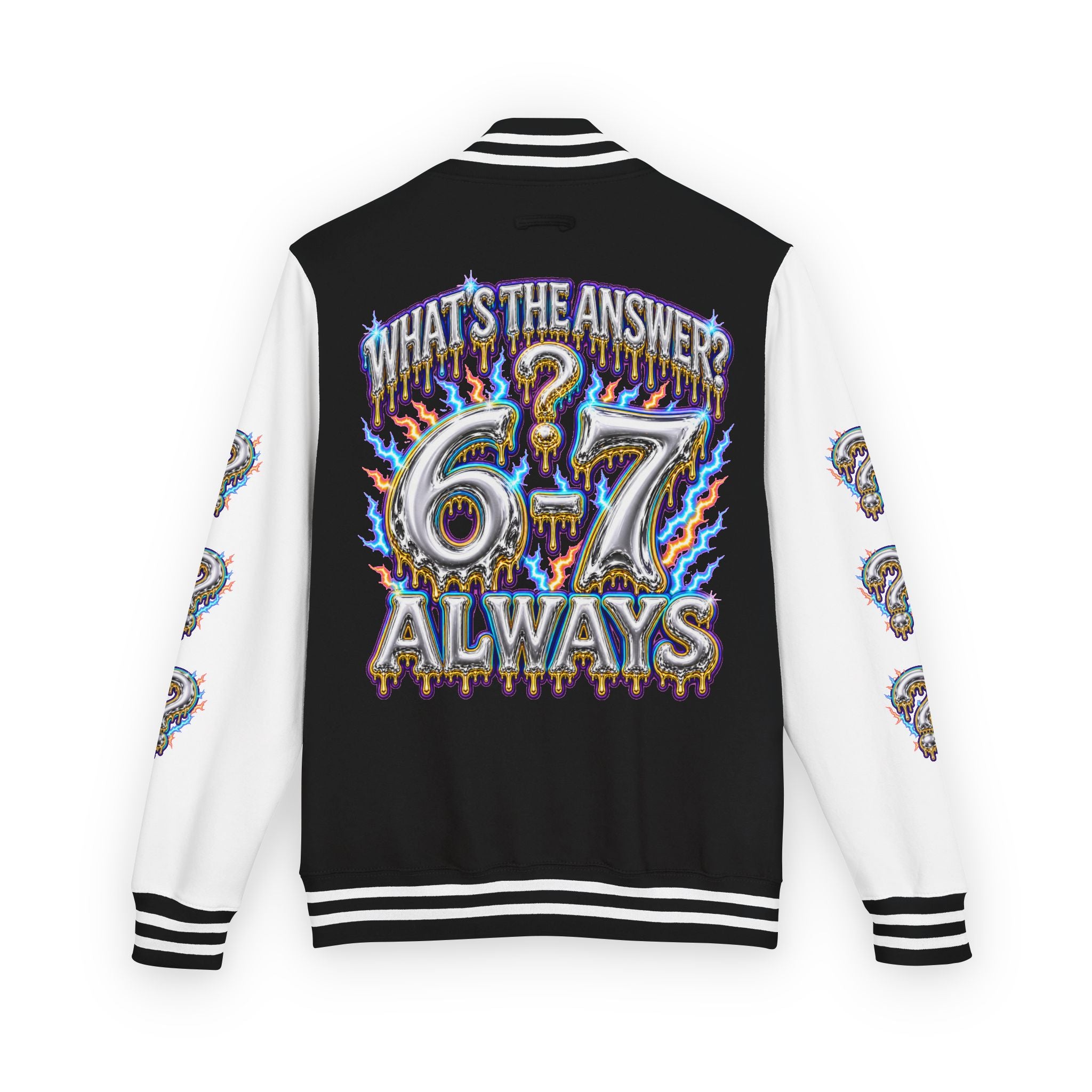 6-7 Unisex Letterman — What's The Answer? 6-7 Always
