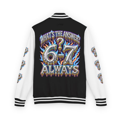 6-7 Unisex Letterman — What's The Answer? 6-7 Always