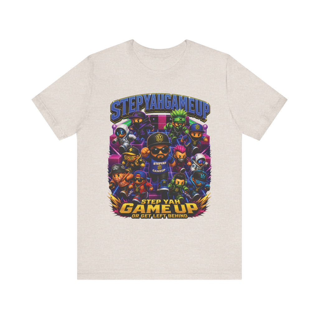 StepYahGameUp — Step Yah Game Up Or Get Left Behind | Unisex Tee