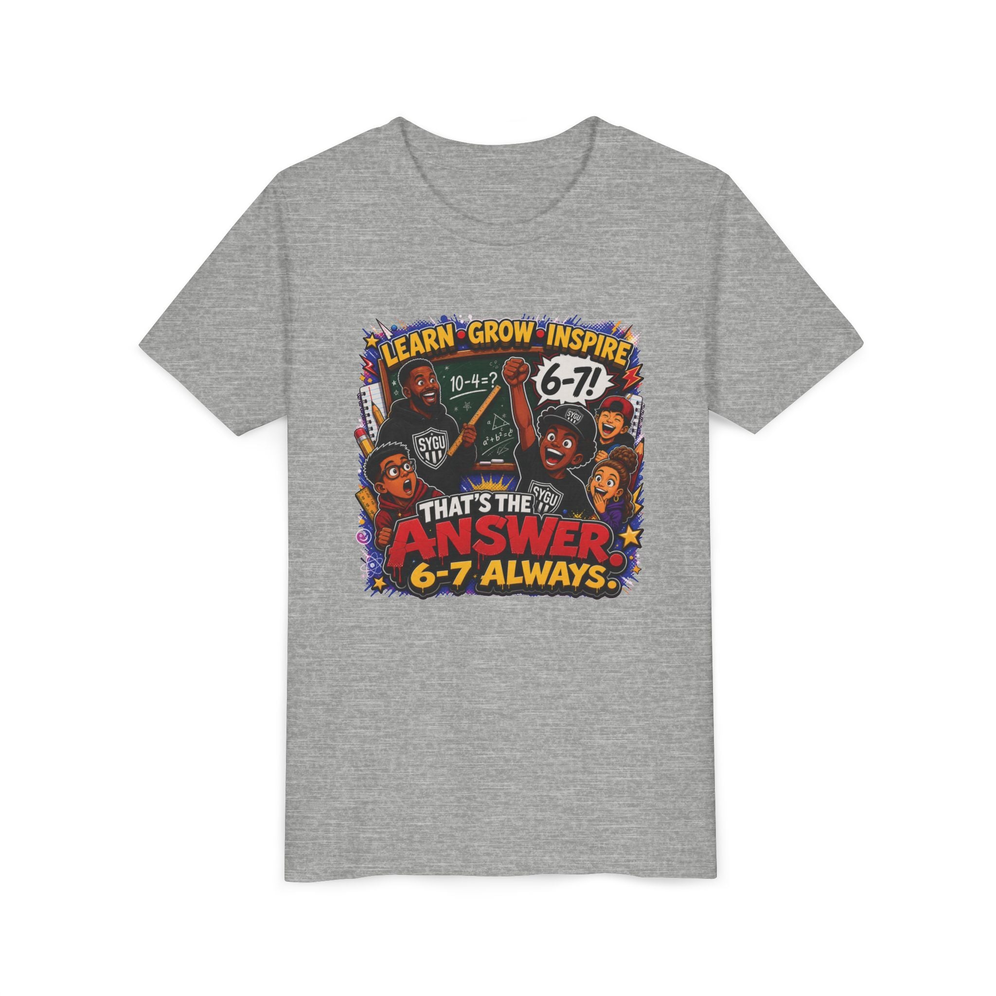 6-7 — That's The Answer, 6-7 Always | Unisex Youth Tee