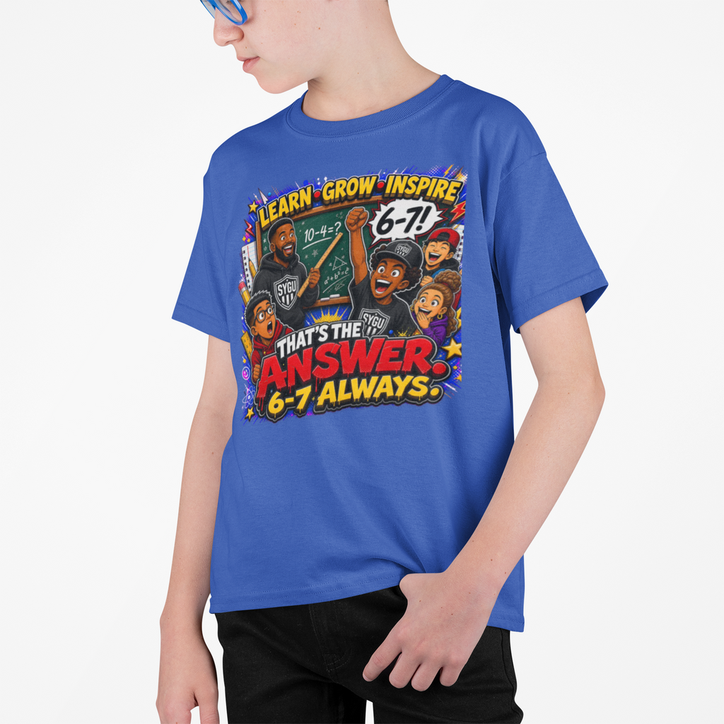 6-7 — That's The Answer, 6-7 Always | Unisex Youth Tee