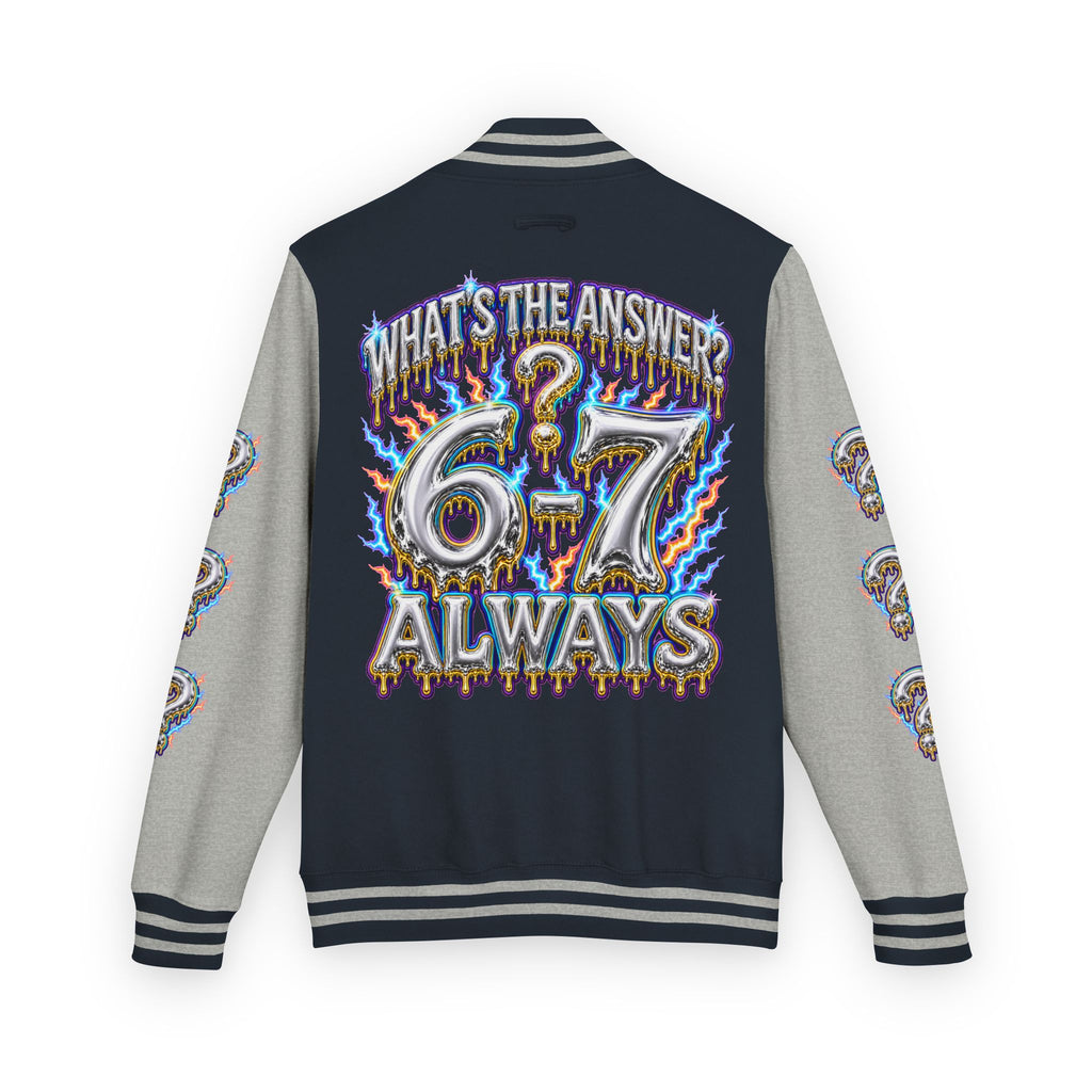 6-7 Unisex Letterman — What's The Answer? 6-7 Always