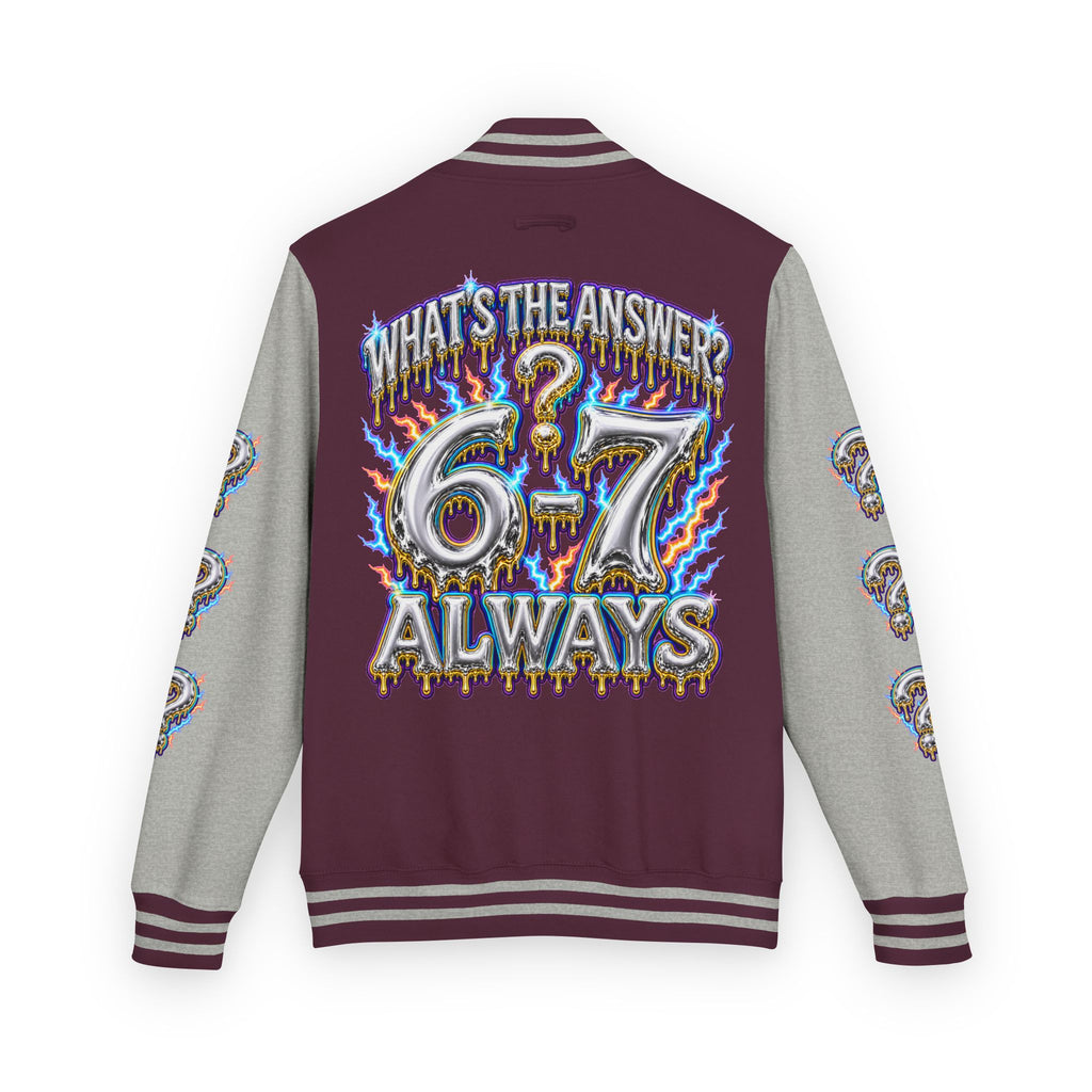 6-7 Unisex Letterman — What's The Answer? 6-7 Always
