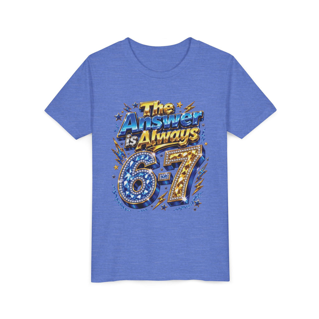 6-7 Youth Tee — The Answer is Always