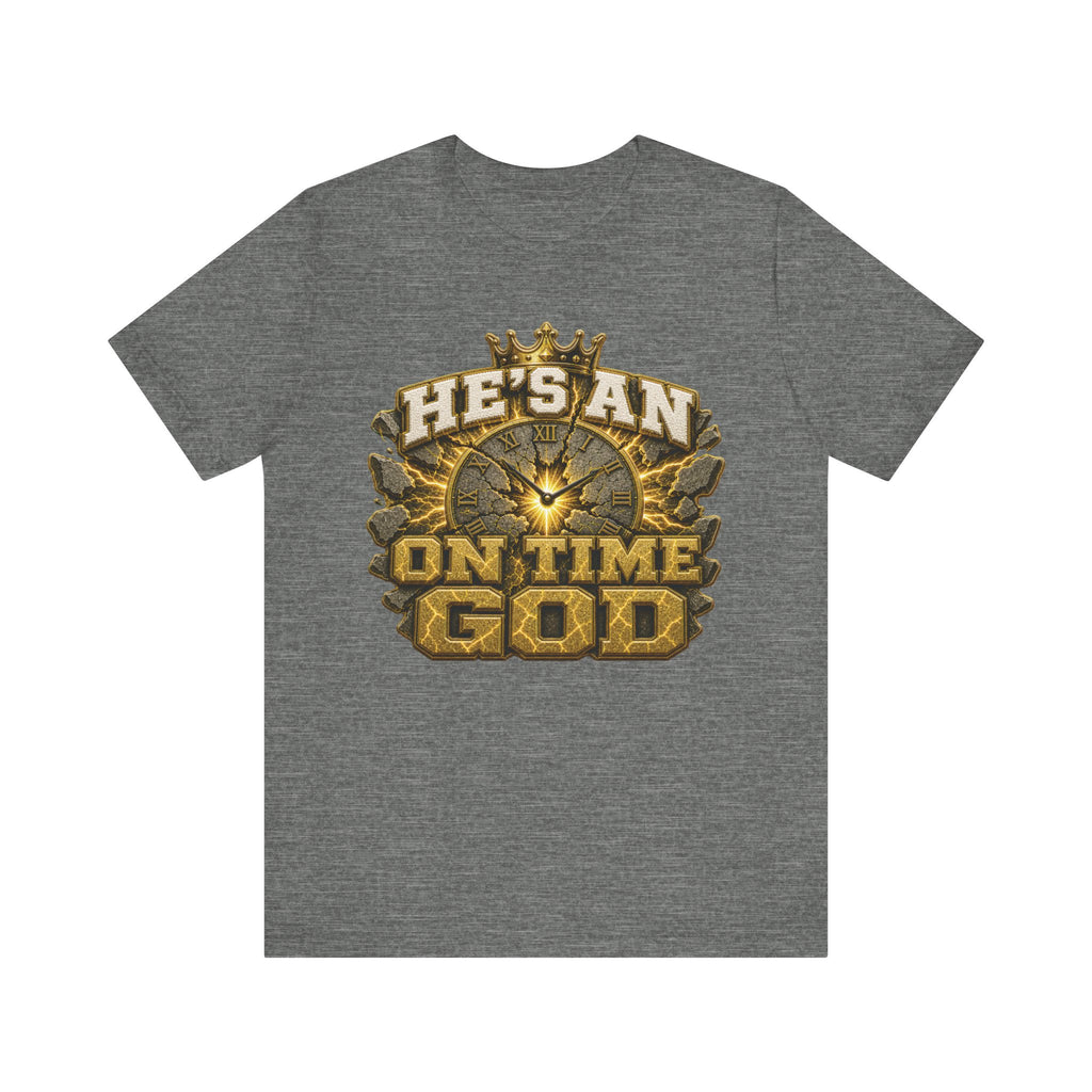 Walk By Faith ✝️ — He's An On Time God | Unisex Tee