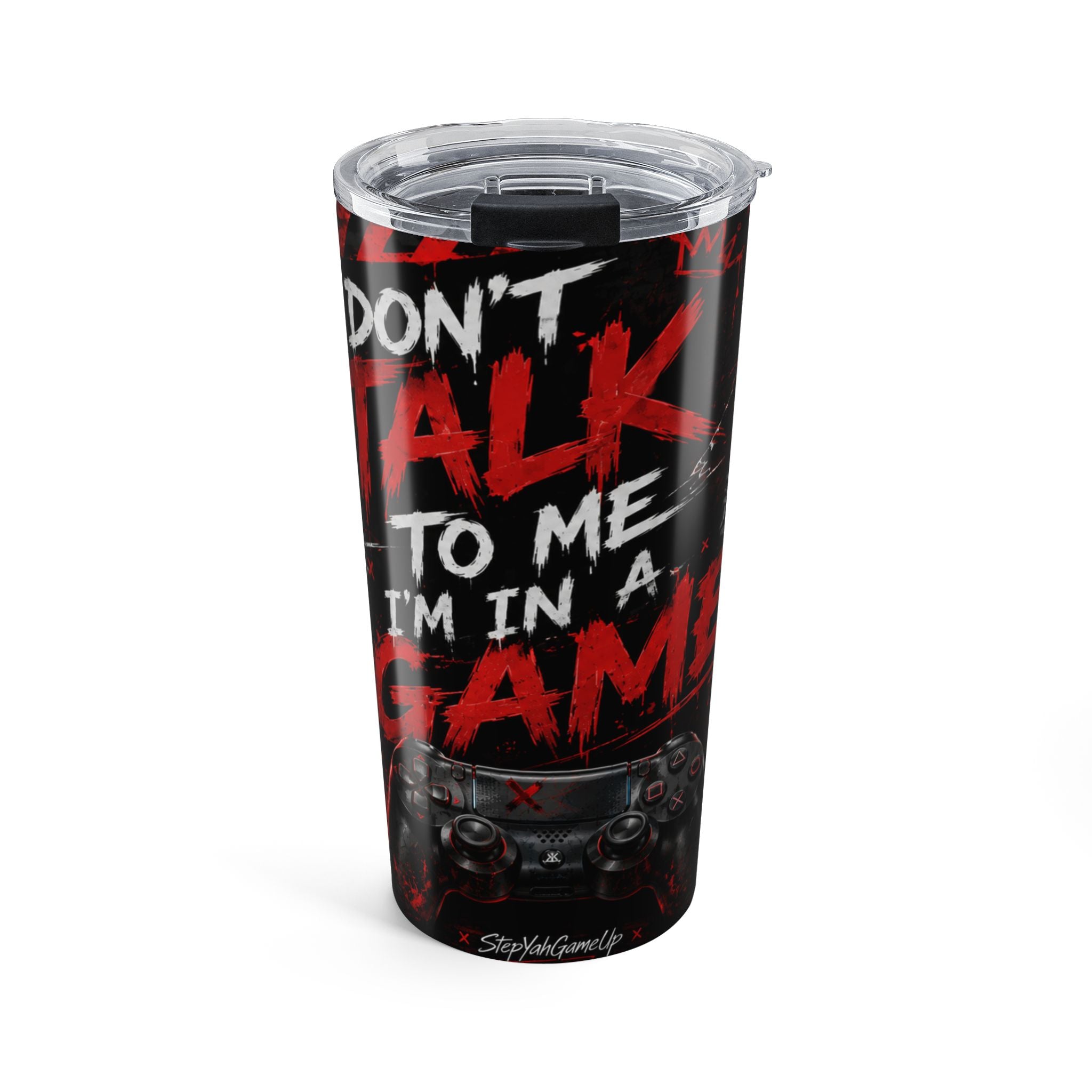 Don't Talk To Me I'm In A Game | 20oz Tumbler
