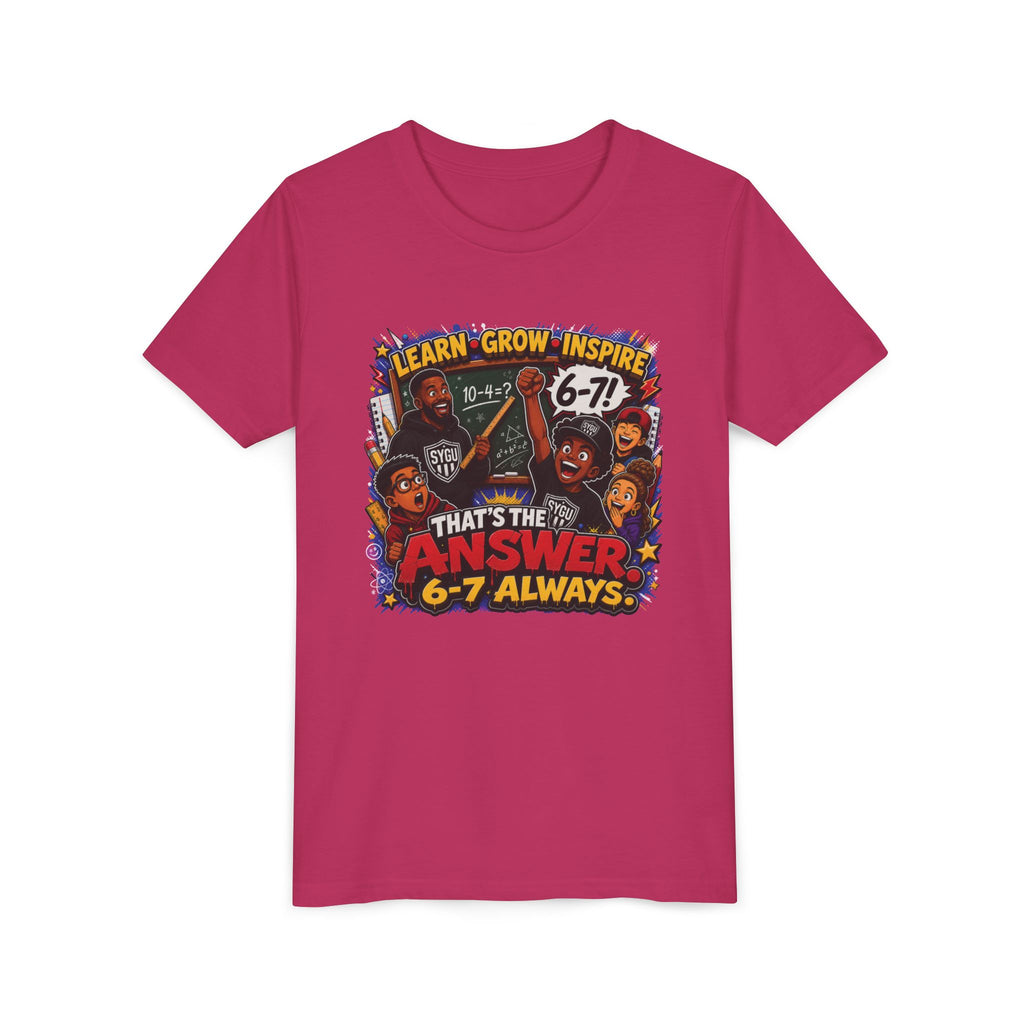 6-7 — That's The Answer, 6-7 Always | Unisex Youth Tee
