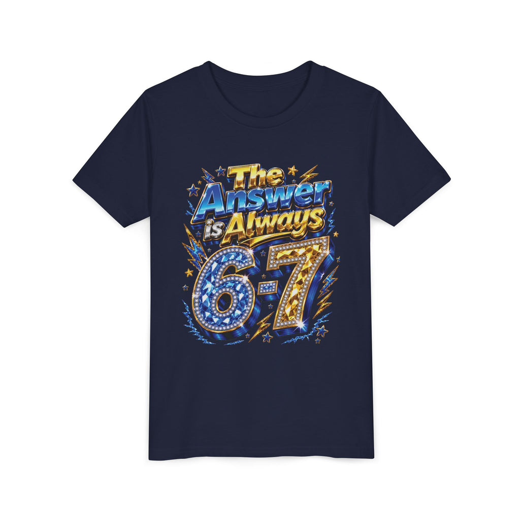 6-7 Youth Tee — The Answer is Always