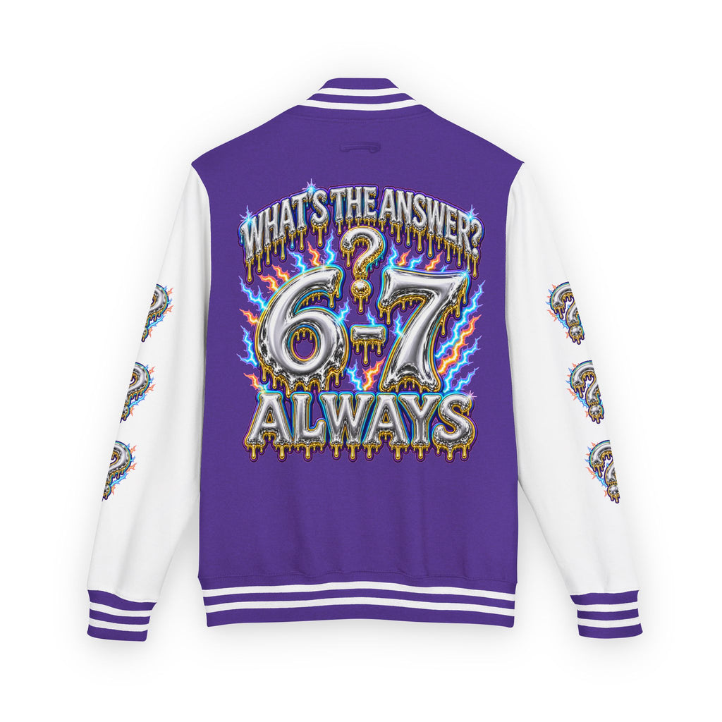 6-7 Unisex Letterman — What's The Answer? 6-7 Always