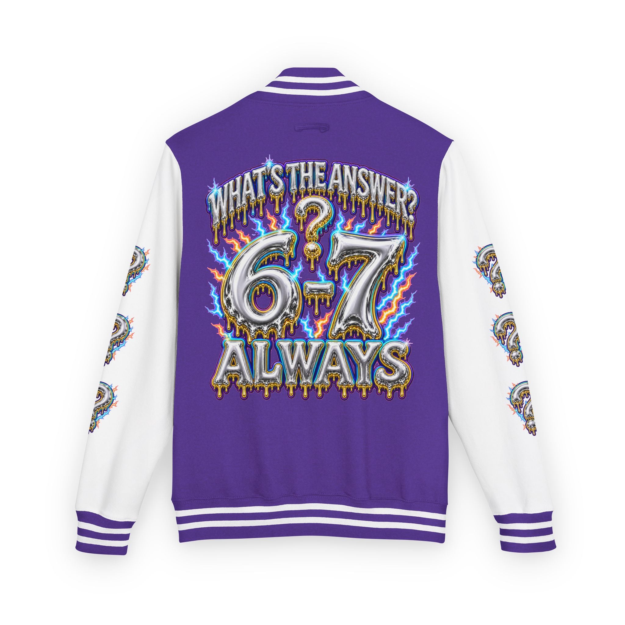 6-7 Unisex Letterman — What's The Answer? 6-7 Always