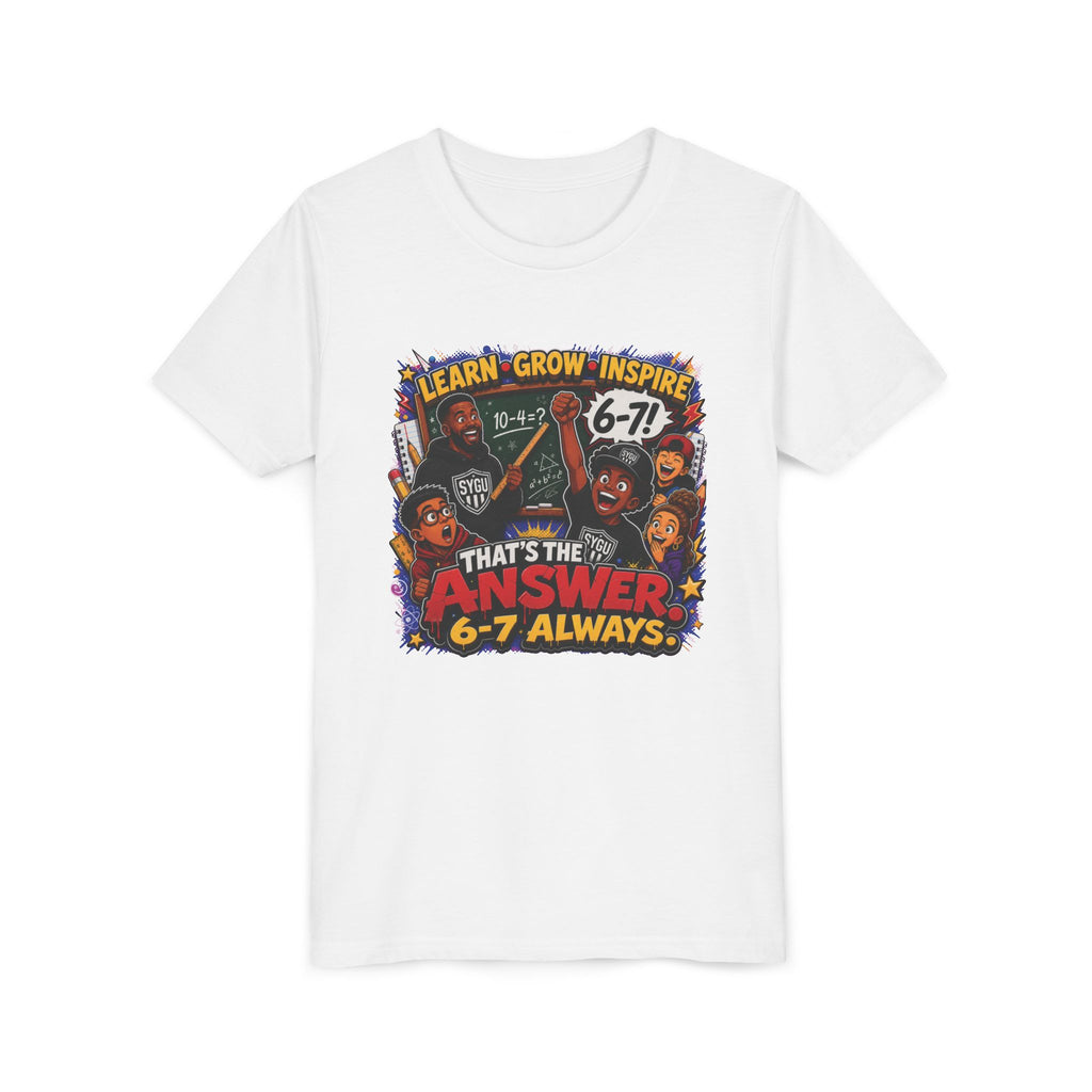 6-7 — That's The Answer, 6-7 Always | Unisex Youth Tee
