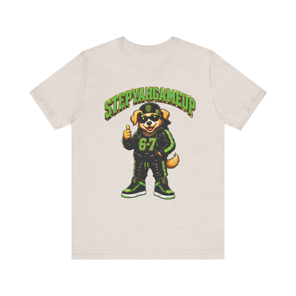StepYahGameUp — SYGU Dog | 6-7 Green Edition | Unisex Tee