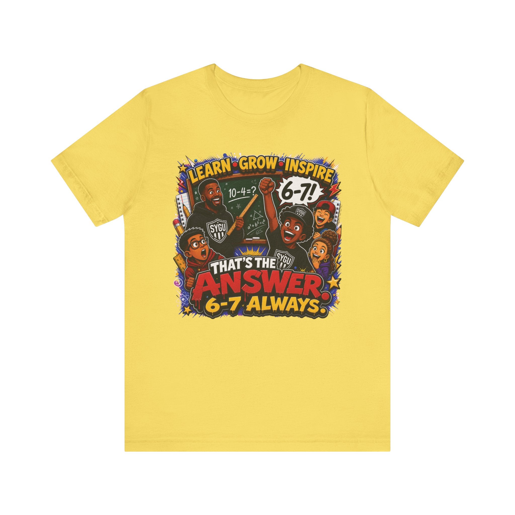 6-7 — That's The Answer, 6-7 Always | Unisex Tee