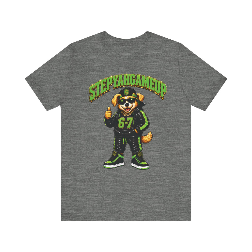 StepYahGameUp — SYGU Dog | 6-7 Green Edition | Unisex Tee