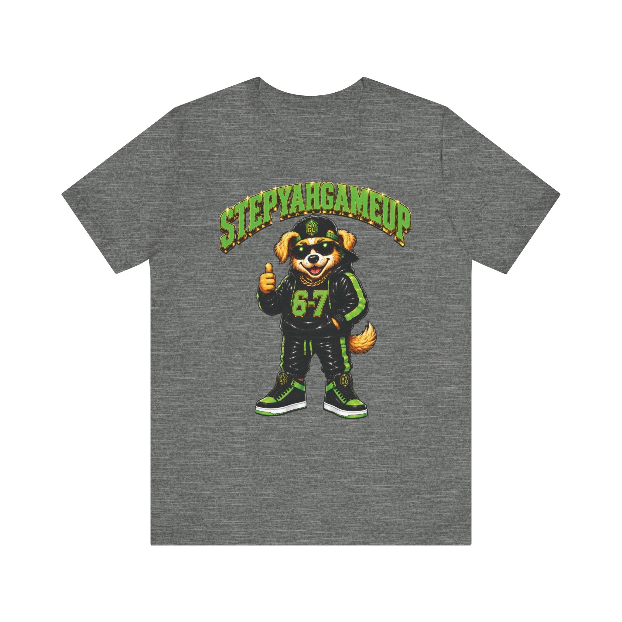 StepYahGameUp — SYGU Dog | 6-7 Green Edition | Unisex Tee