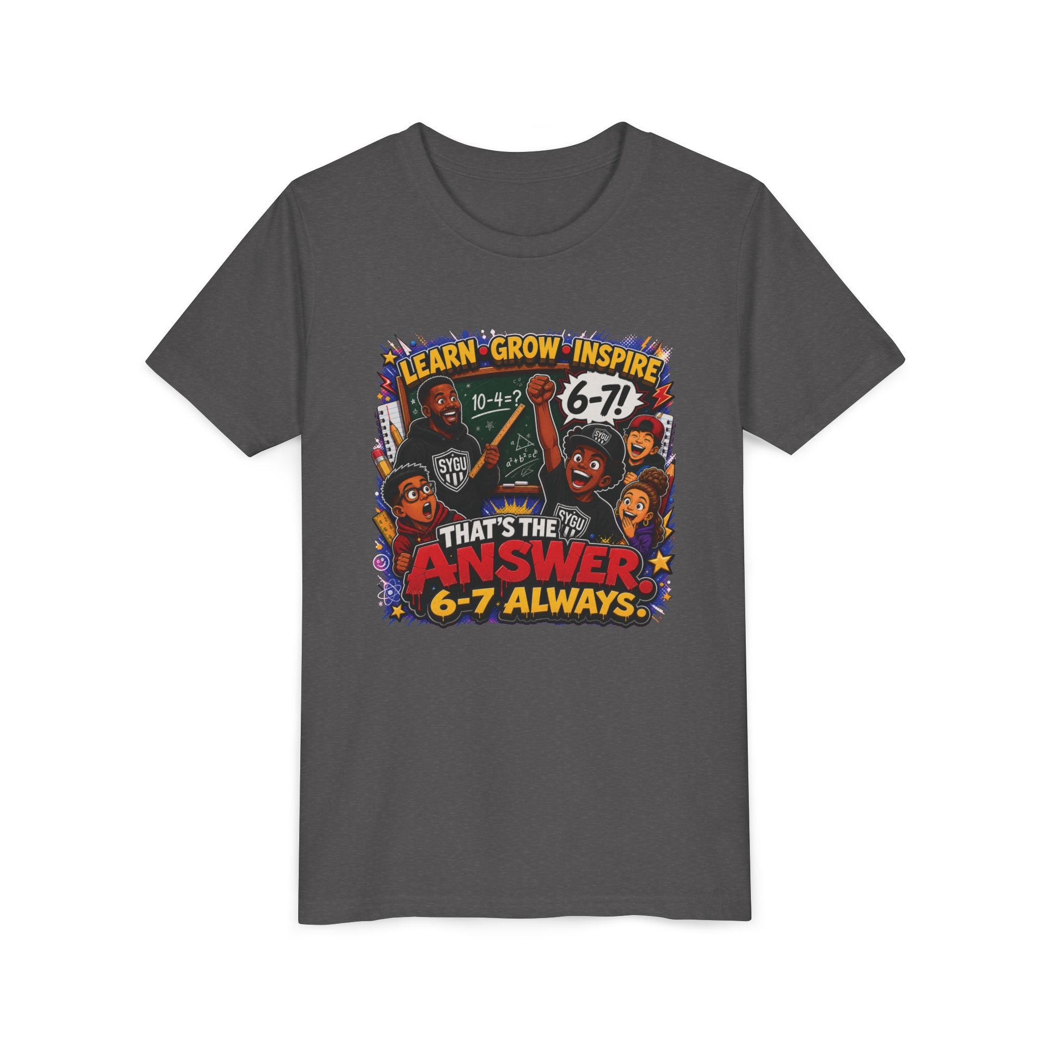 6-7 — That's The Answer, 6-7 Always | Unisex Youth Tee