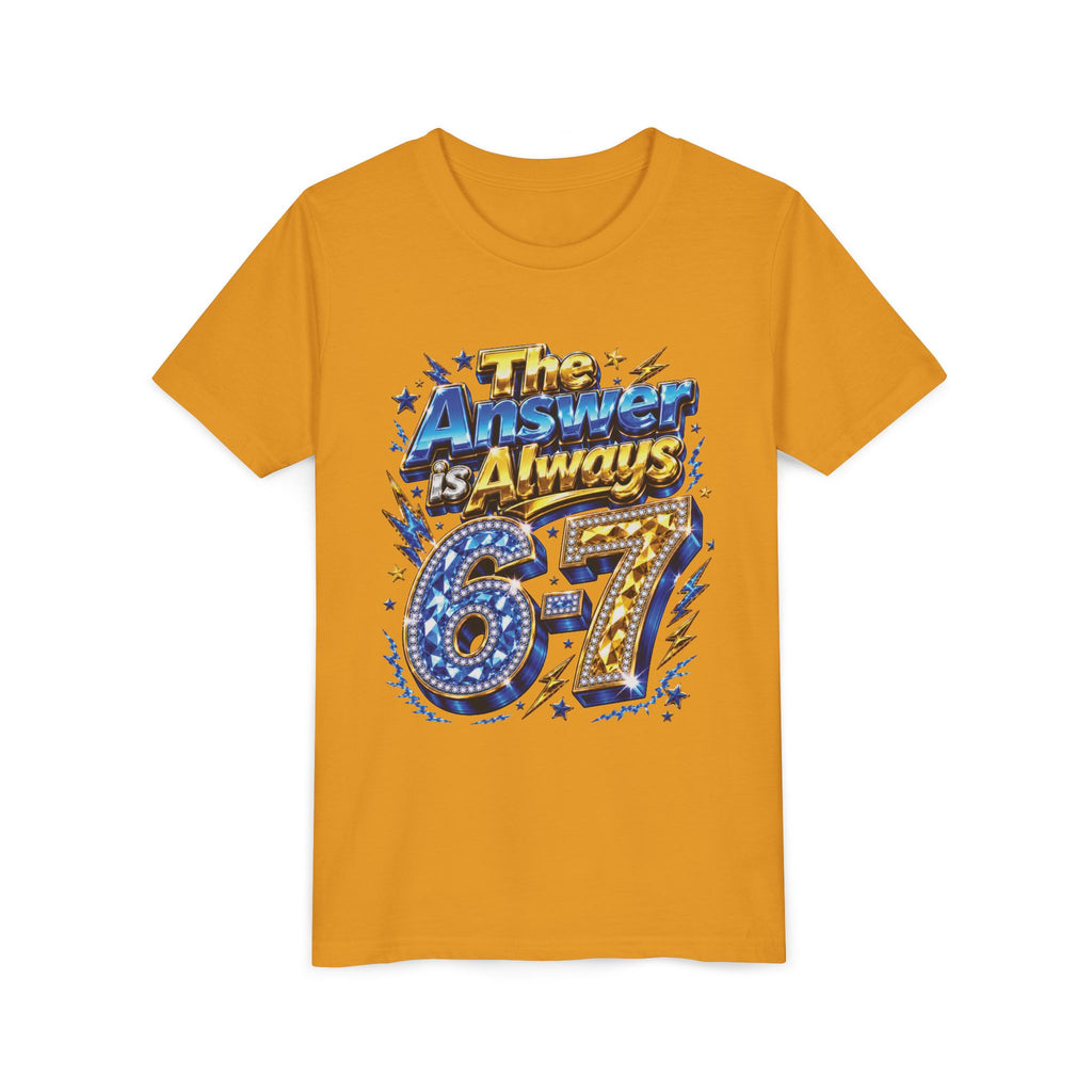 6-7 Youth Tee — The Answer is Always