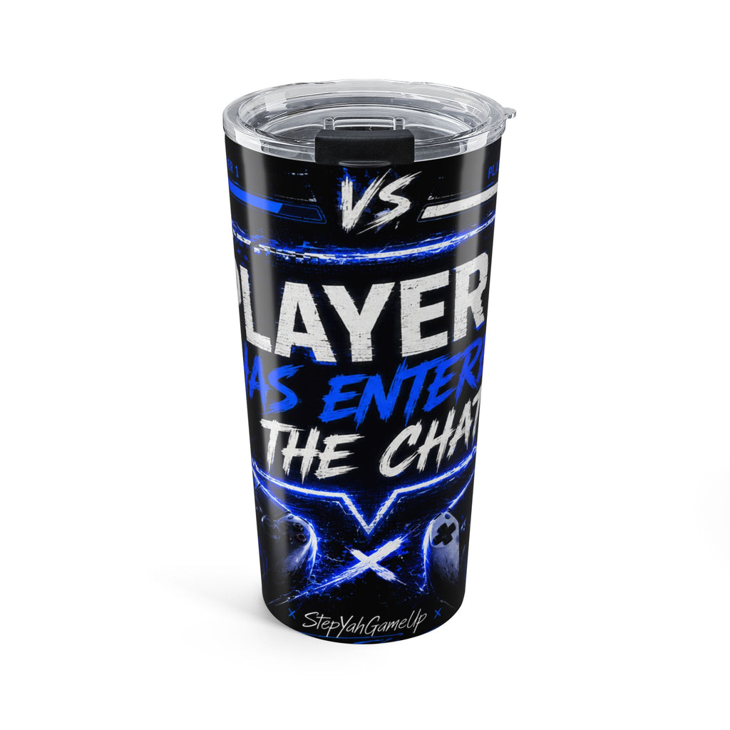 StepYahGameUp — Player 1 Has Entered The Chat | 20oz Tumbler