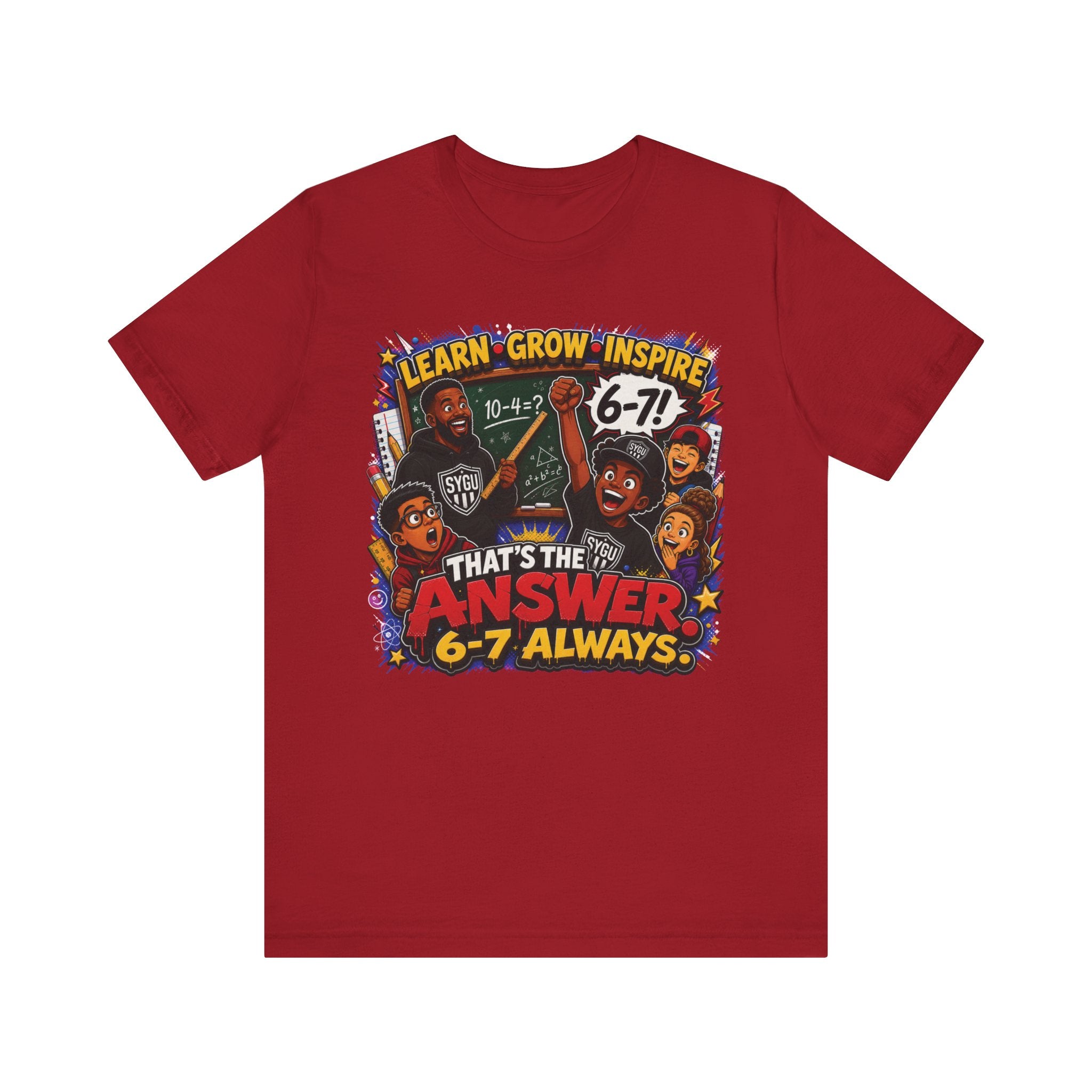 6-7 — That's The Answer, 6-7 Always | Unisex Tee