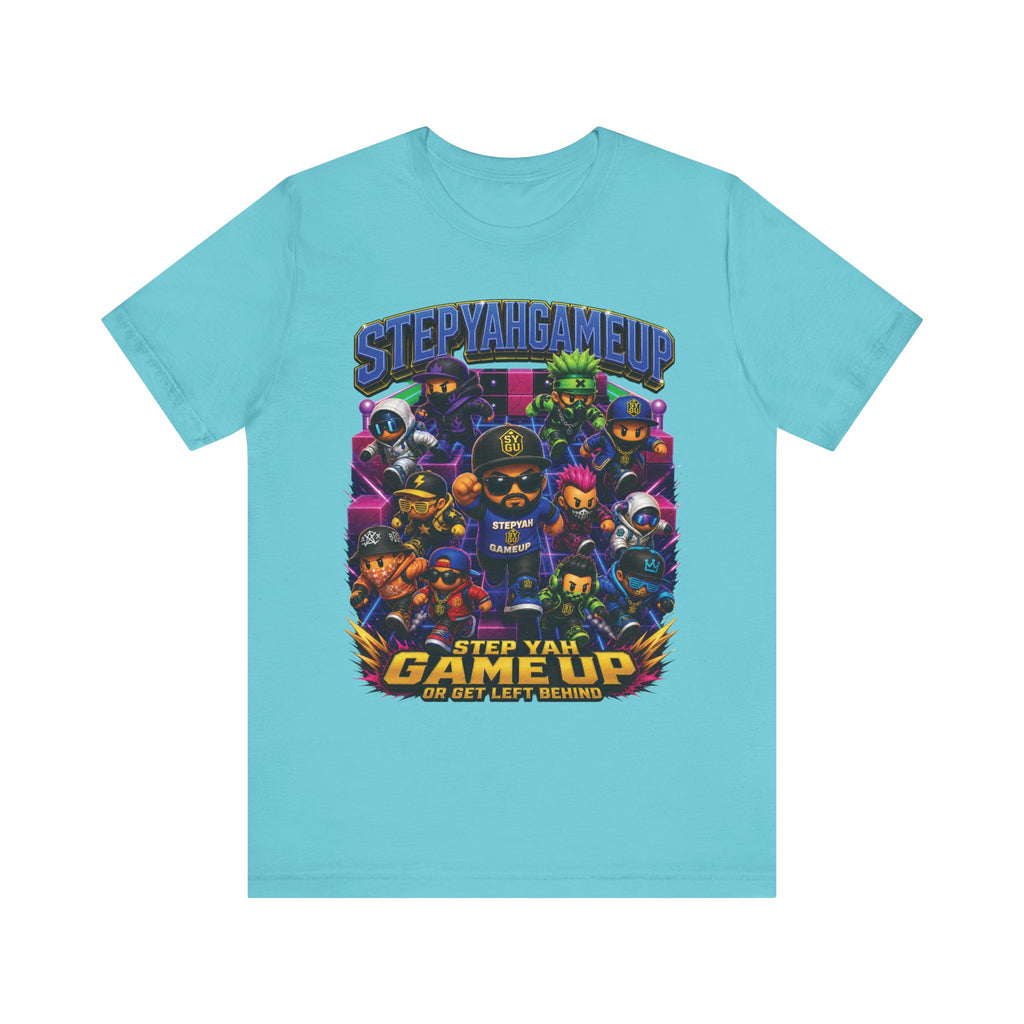 StepYahGameUp — Step Yah Game Up Or Get Left Behind | Unisex Tee