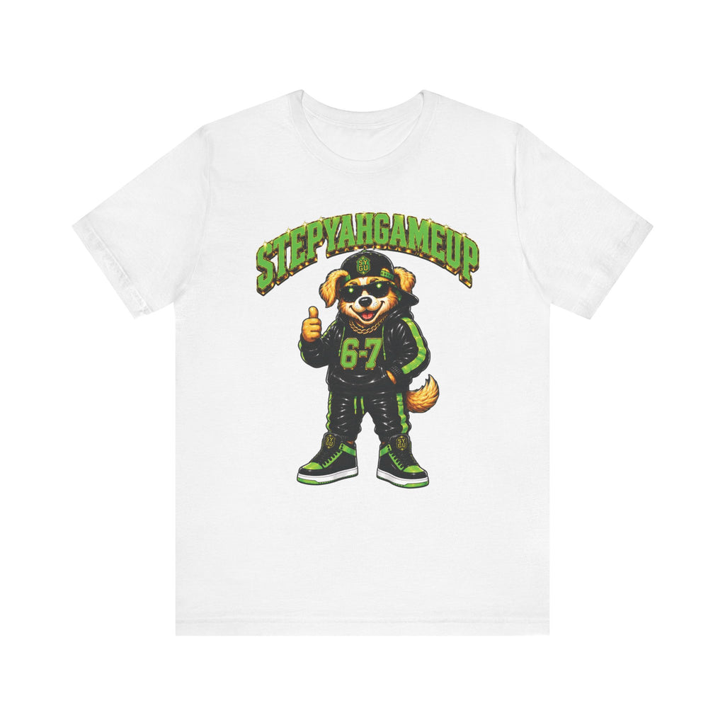 StepYahGameUp — SYGU Dog | 6-7 Green Edition | Unisex Tee
