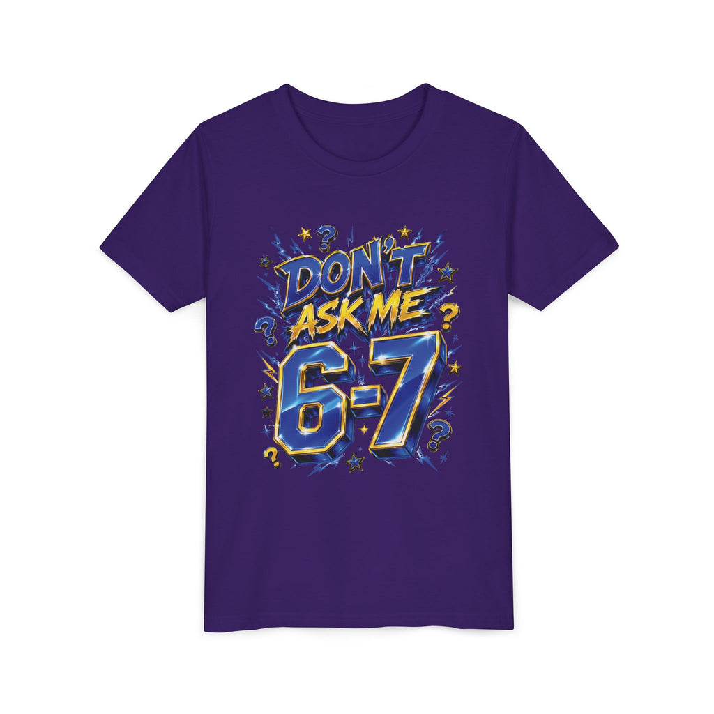 6-7 Youth Tee — Don't Ask Me